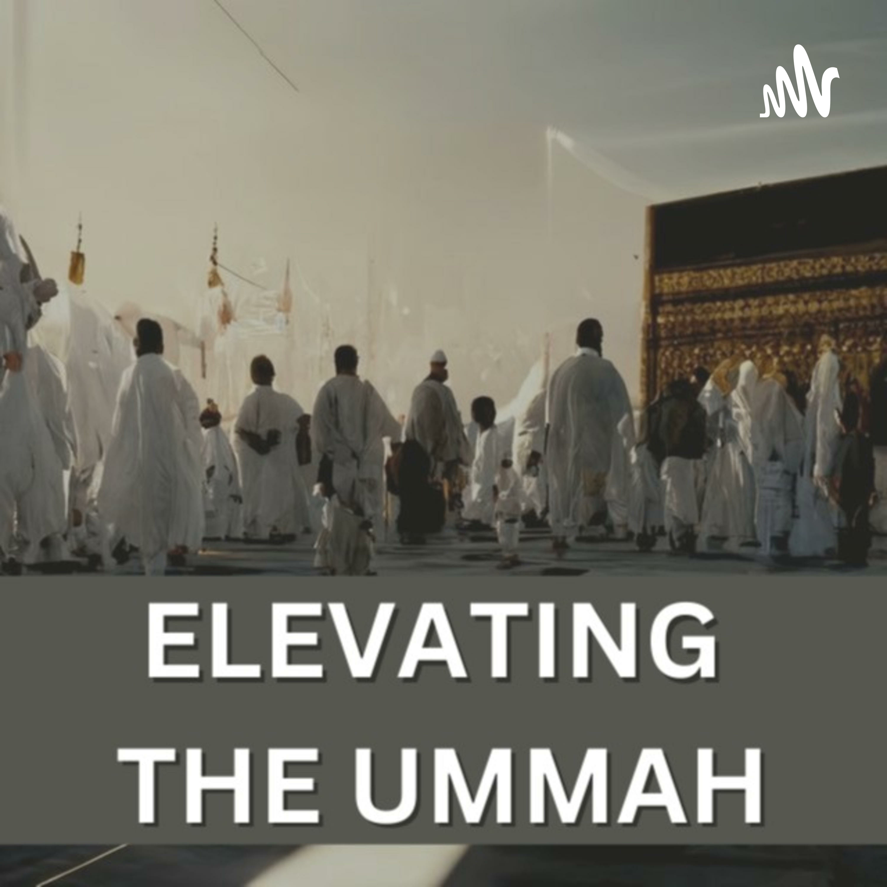 Elevating the Ummah