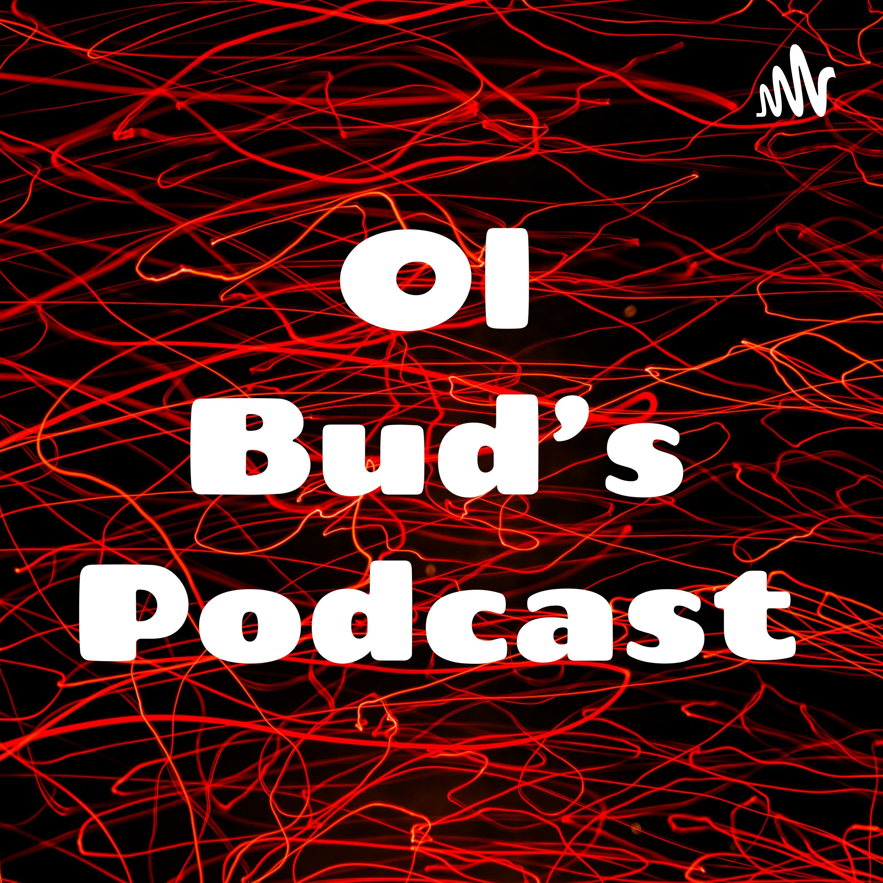 Ol Bud\'s Podcast