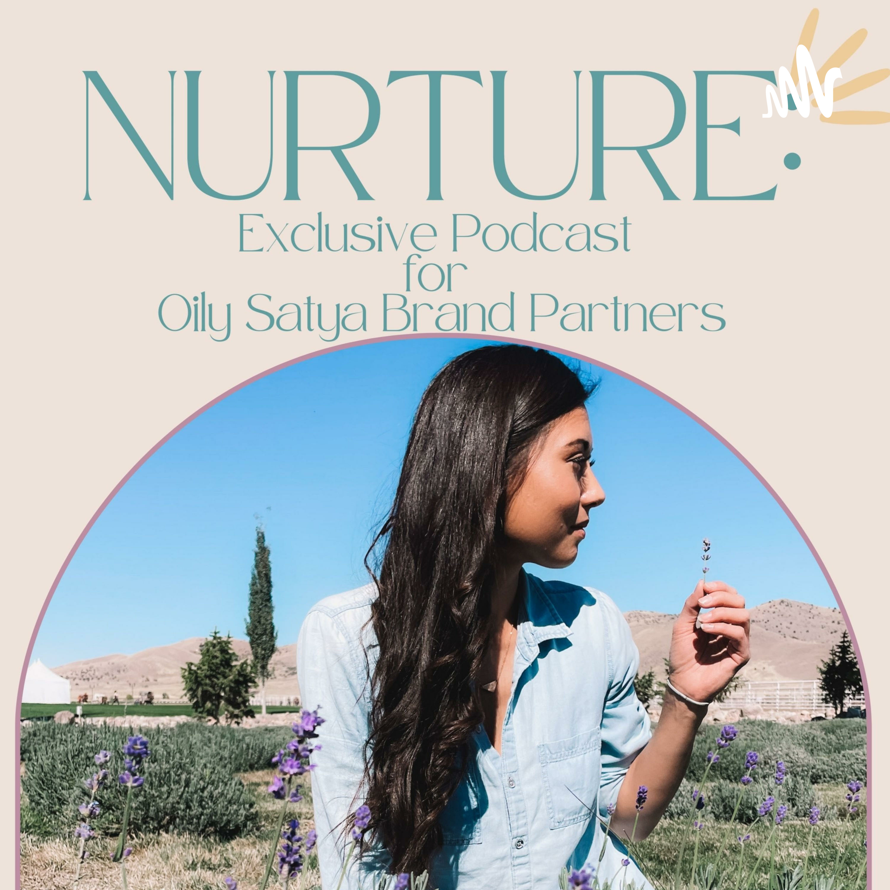 NUTURE: Exclusive Podcast of Oily Satya Brand Partners NUTURE: Exclusive Podcast of Oily Satya Brand Partners