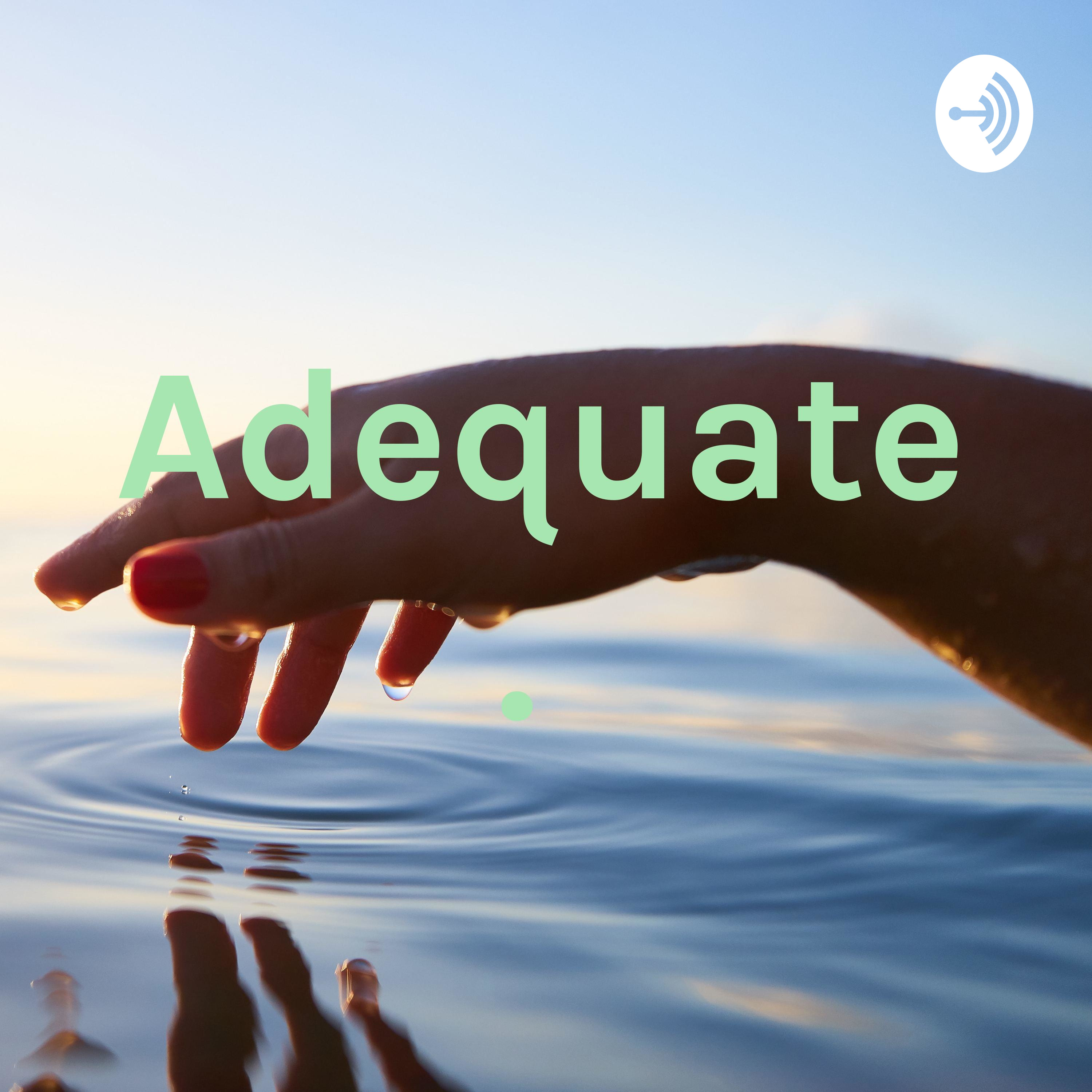 Adequate . 