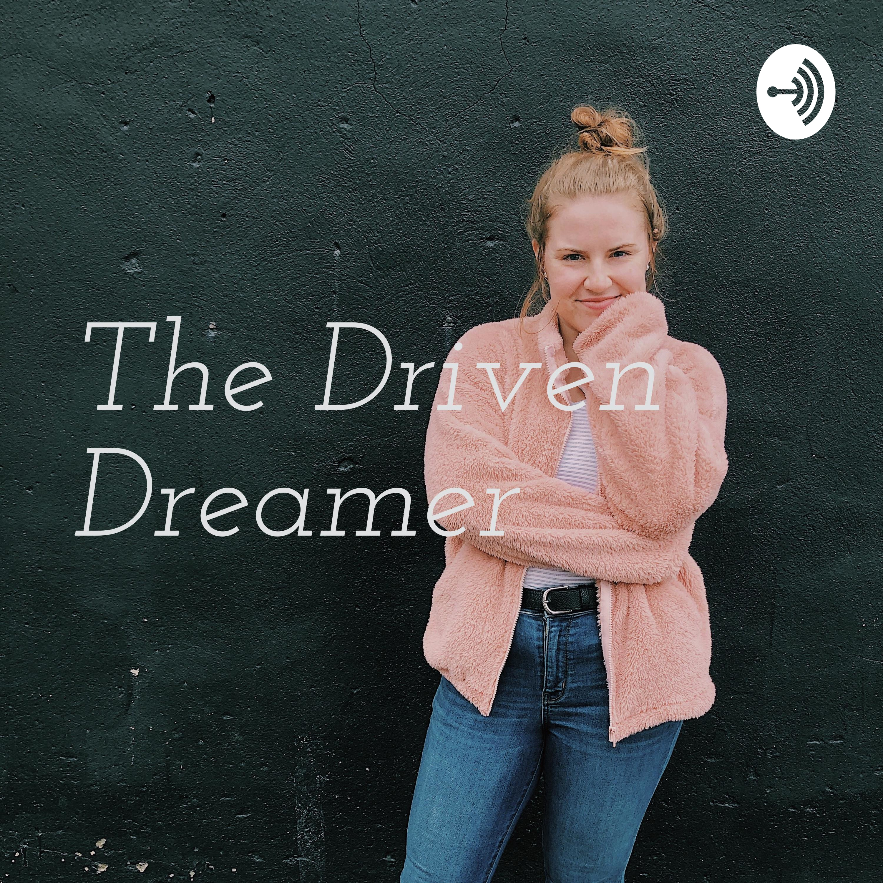 The Driven Dreamer