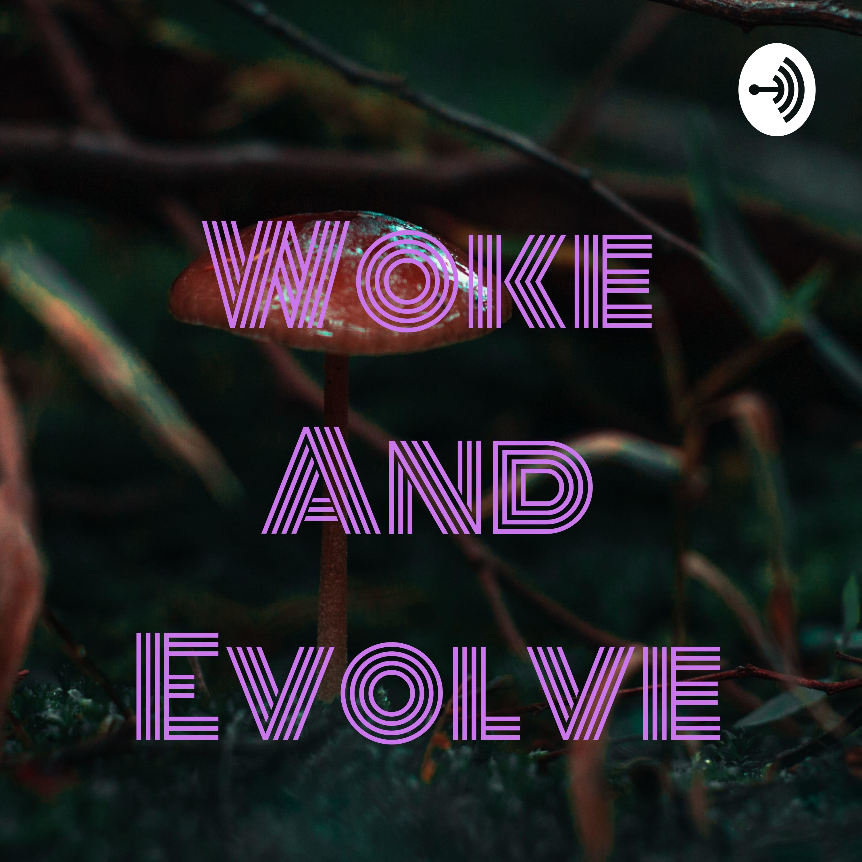 Woke And Evolve
