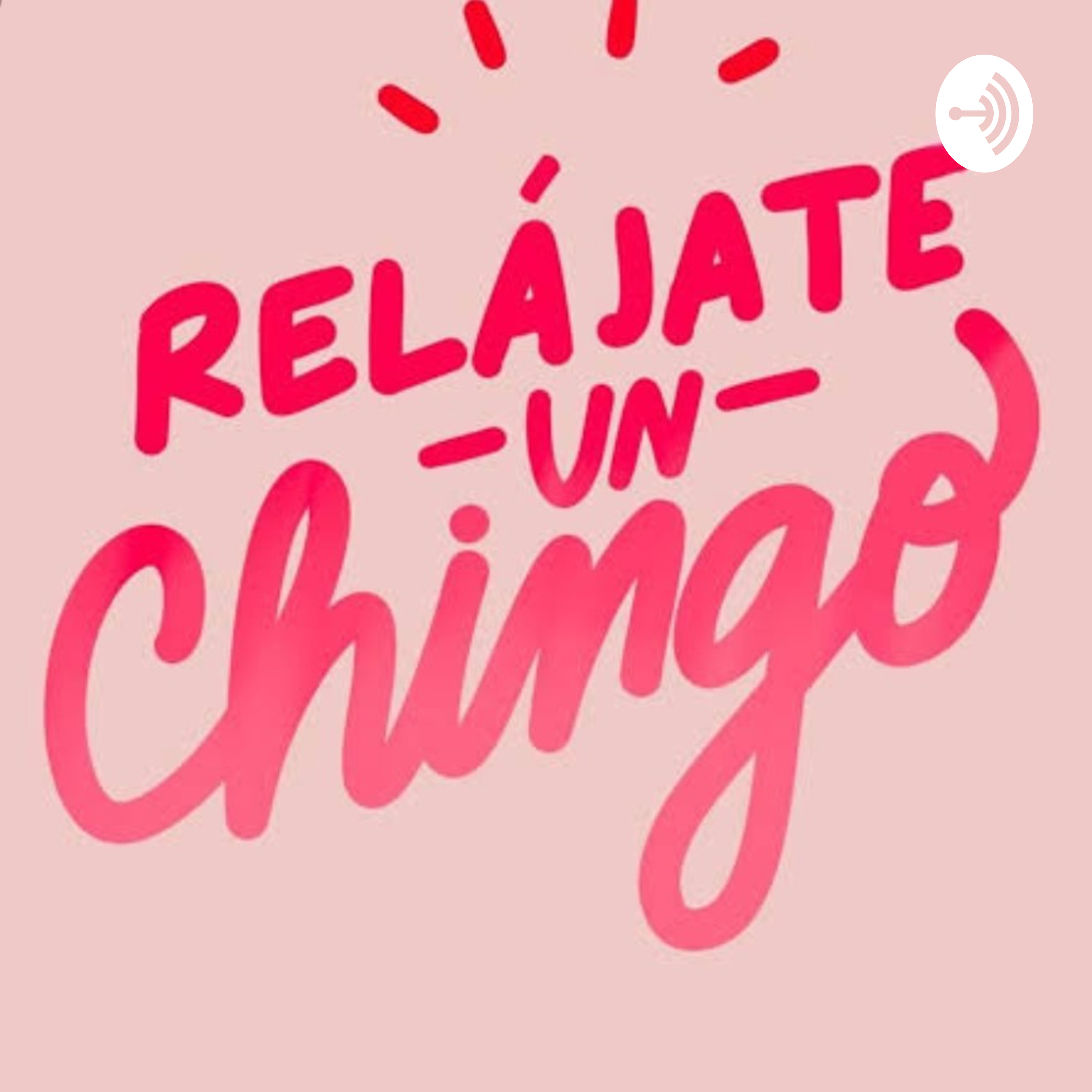 Relajate Un Chingo