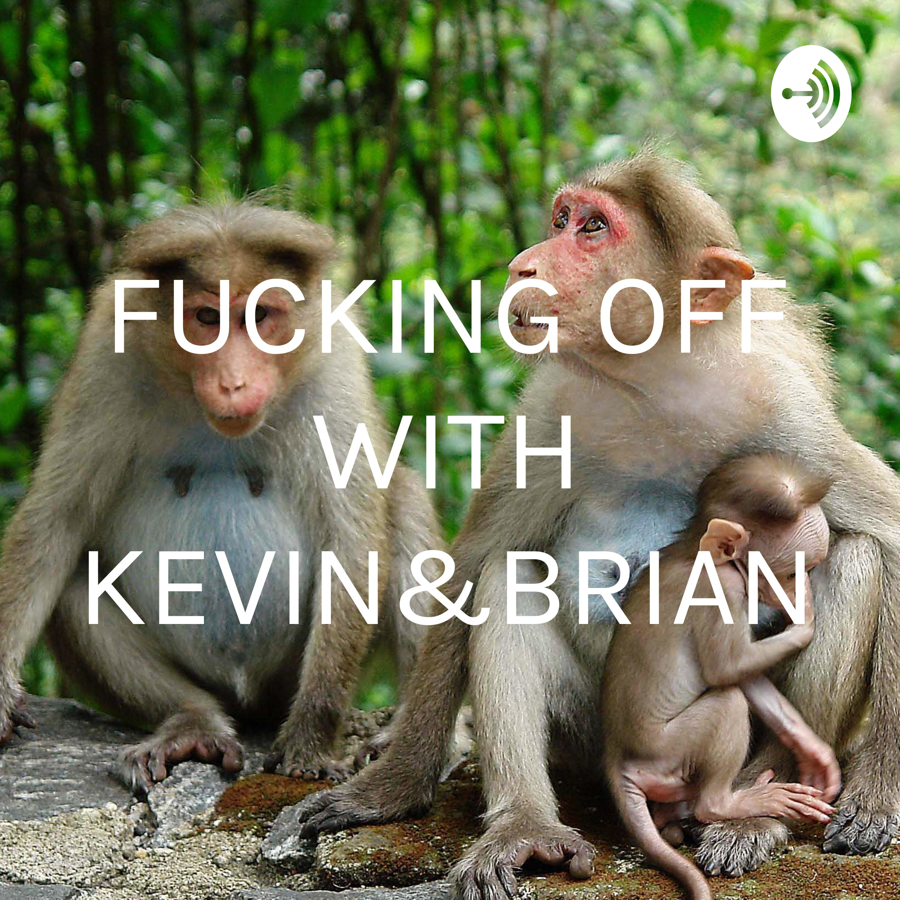 FUCKING OFF WITH KEVIN&BRIAN