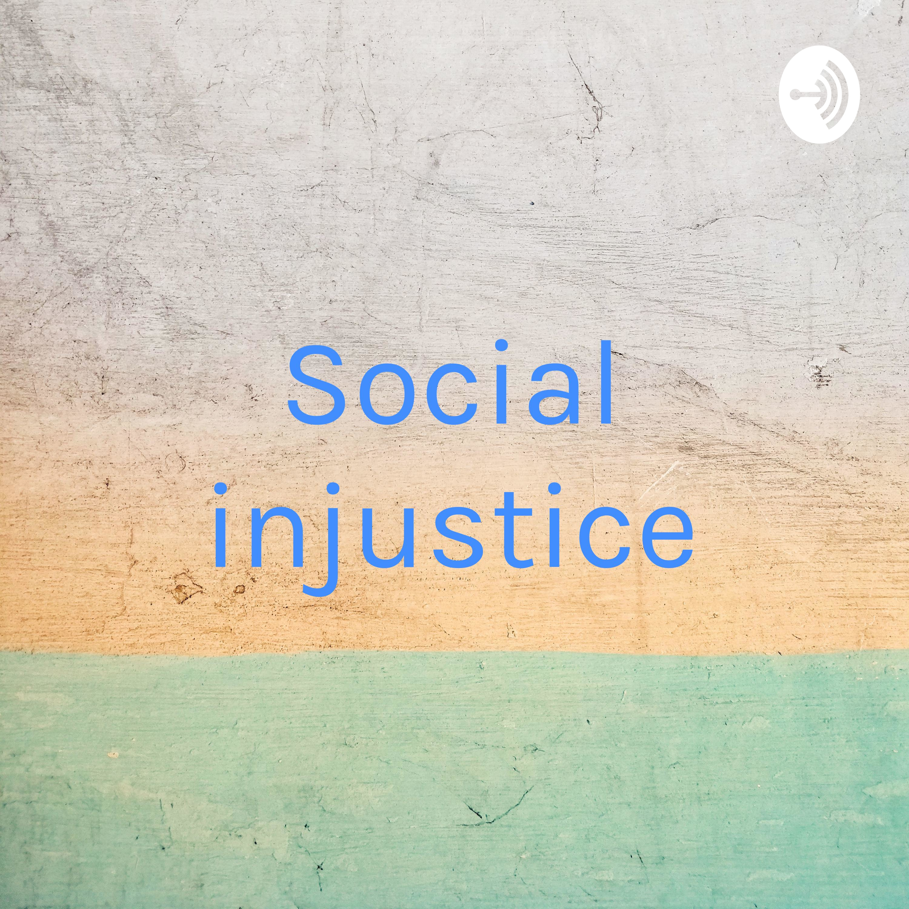 Social injustice - Gabe