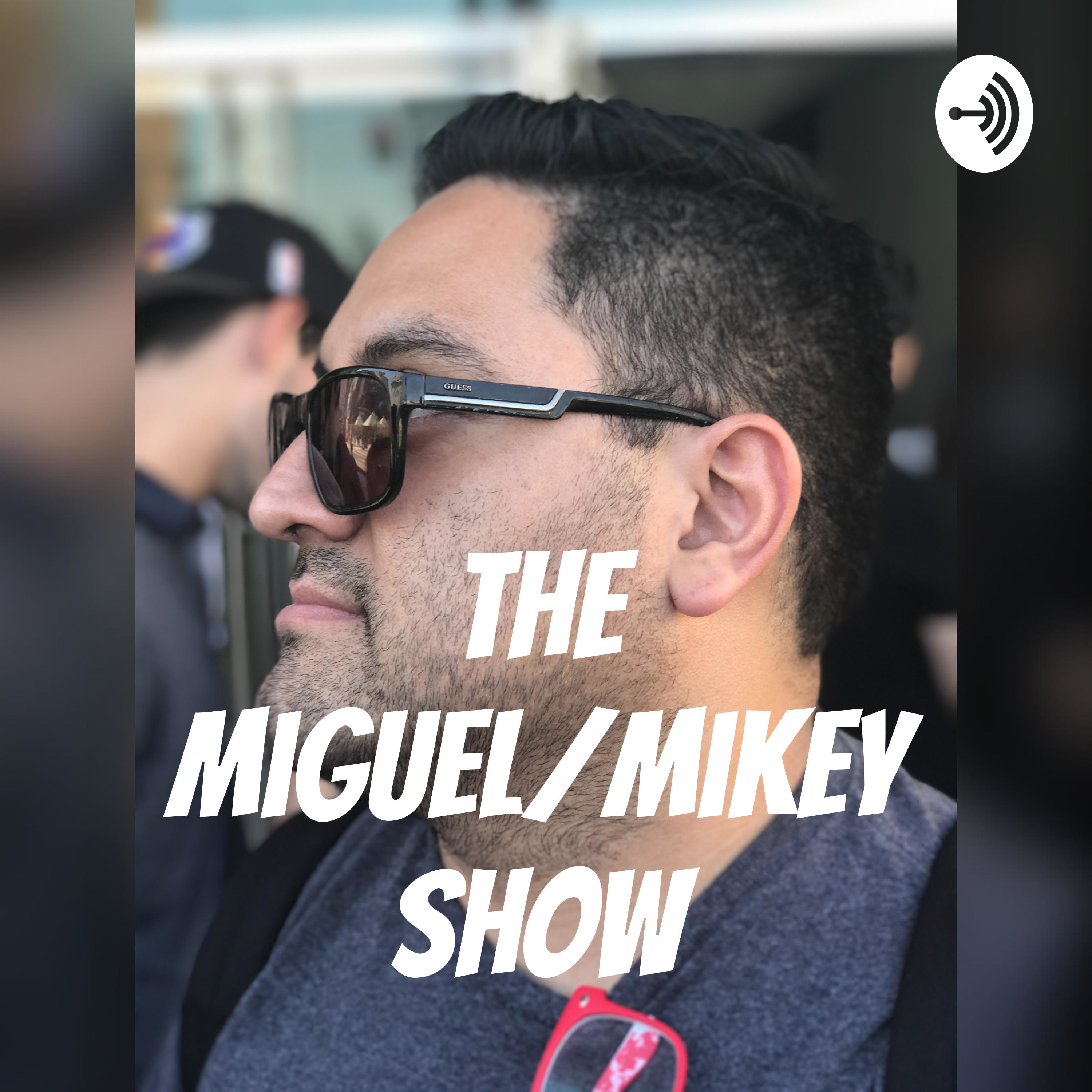 The Miguel/Mikey Show