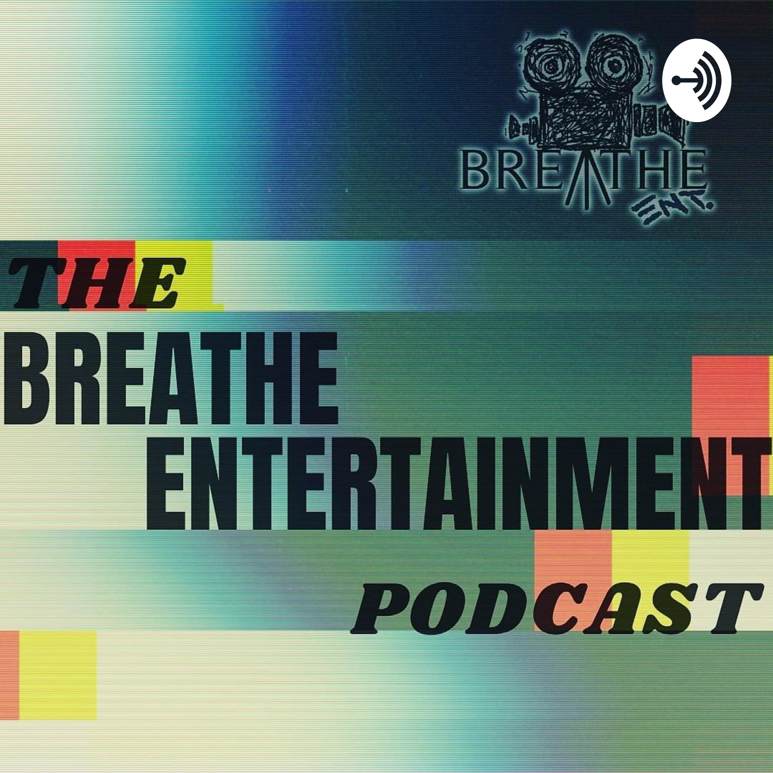 The Breathe Entertainment Podcast
