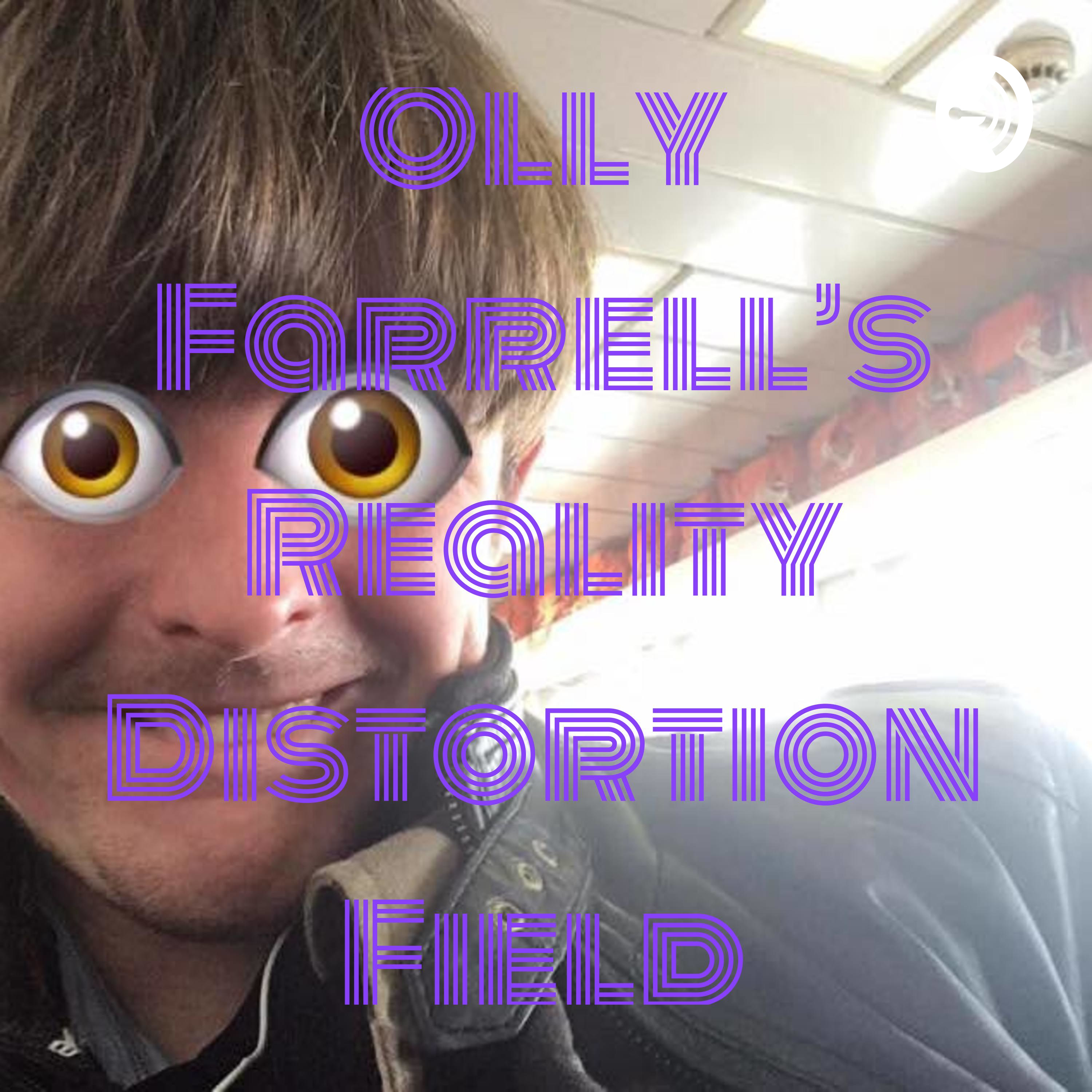 Olly Farrell's Reality Distortion Field