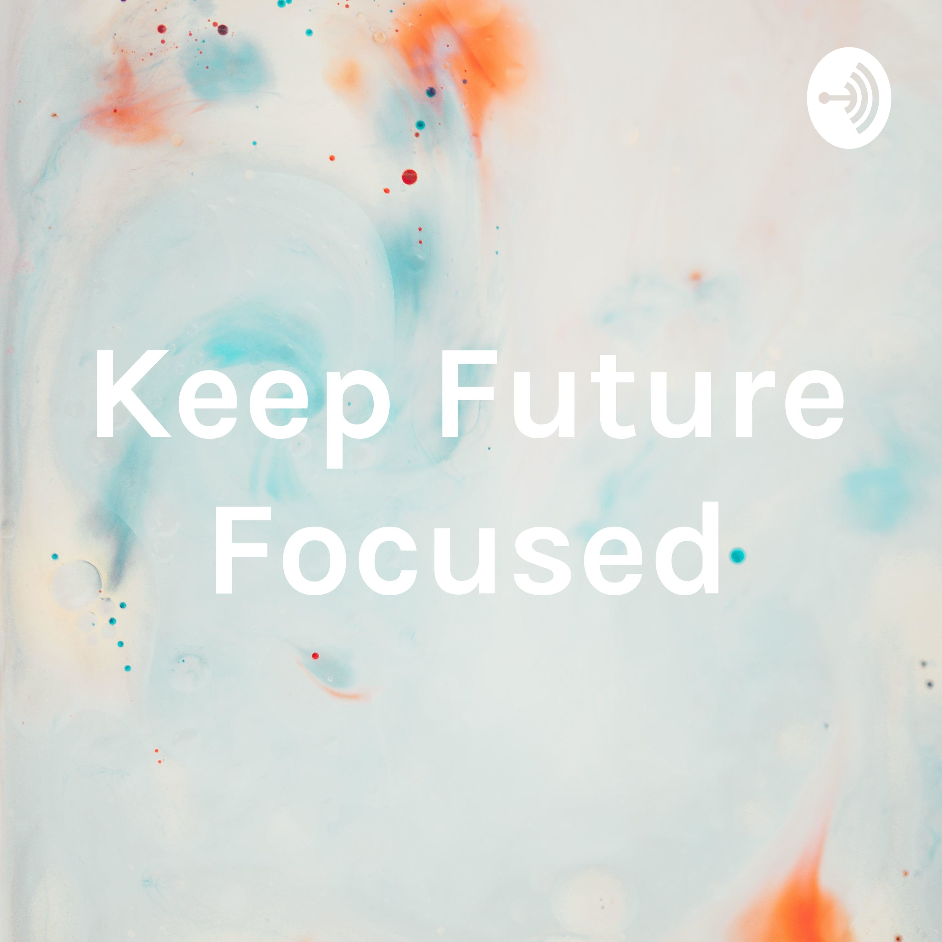 Keep Future Focused