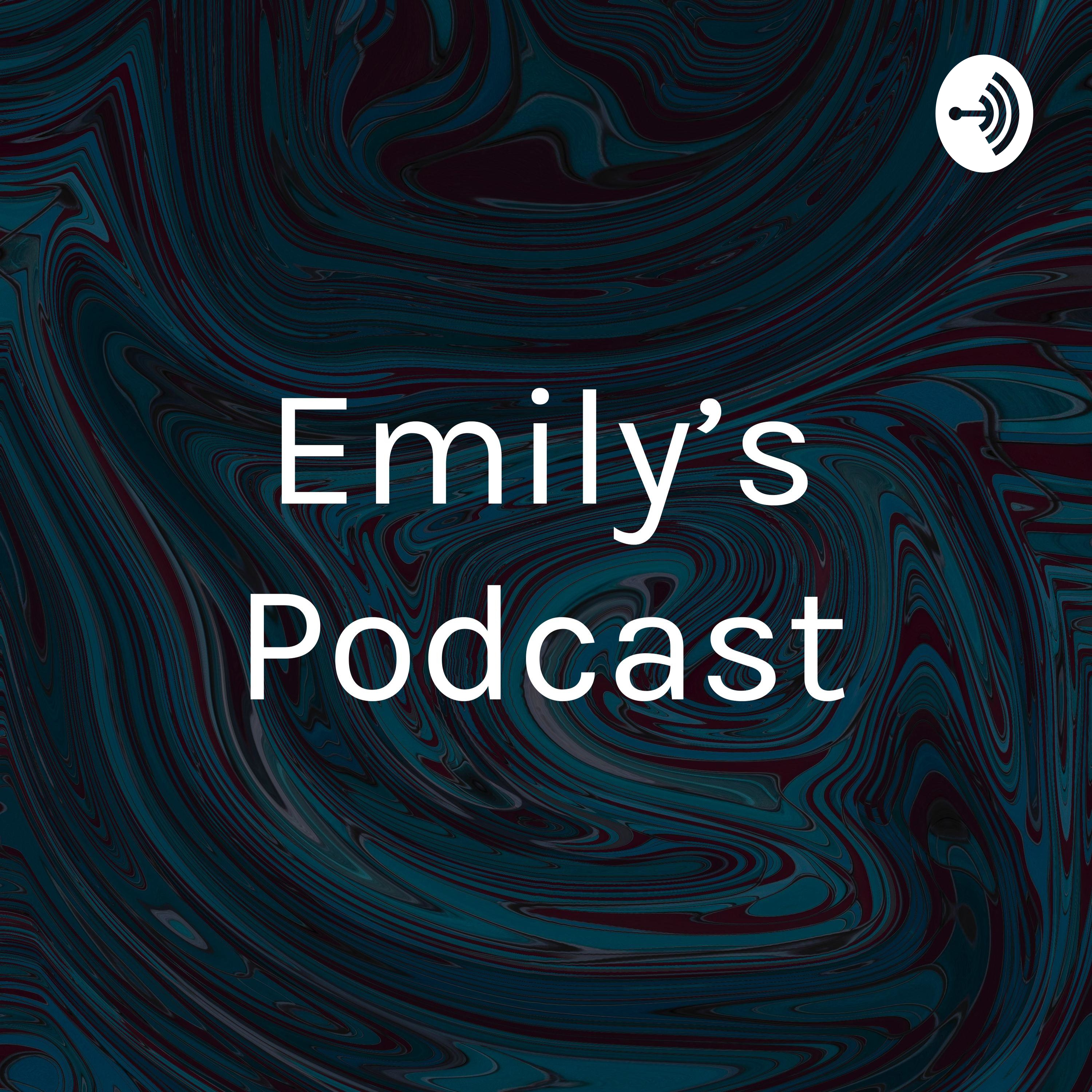 Emily's Podcast