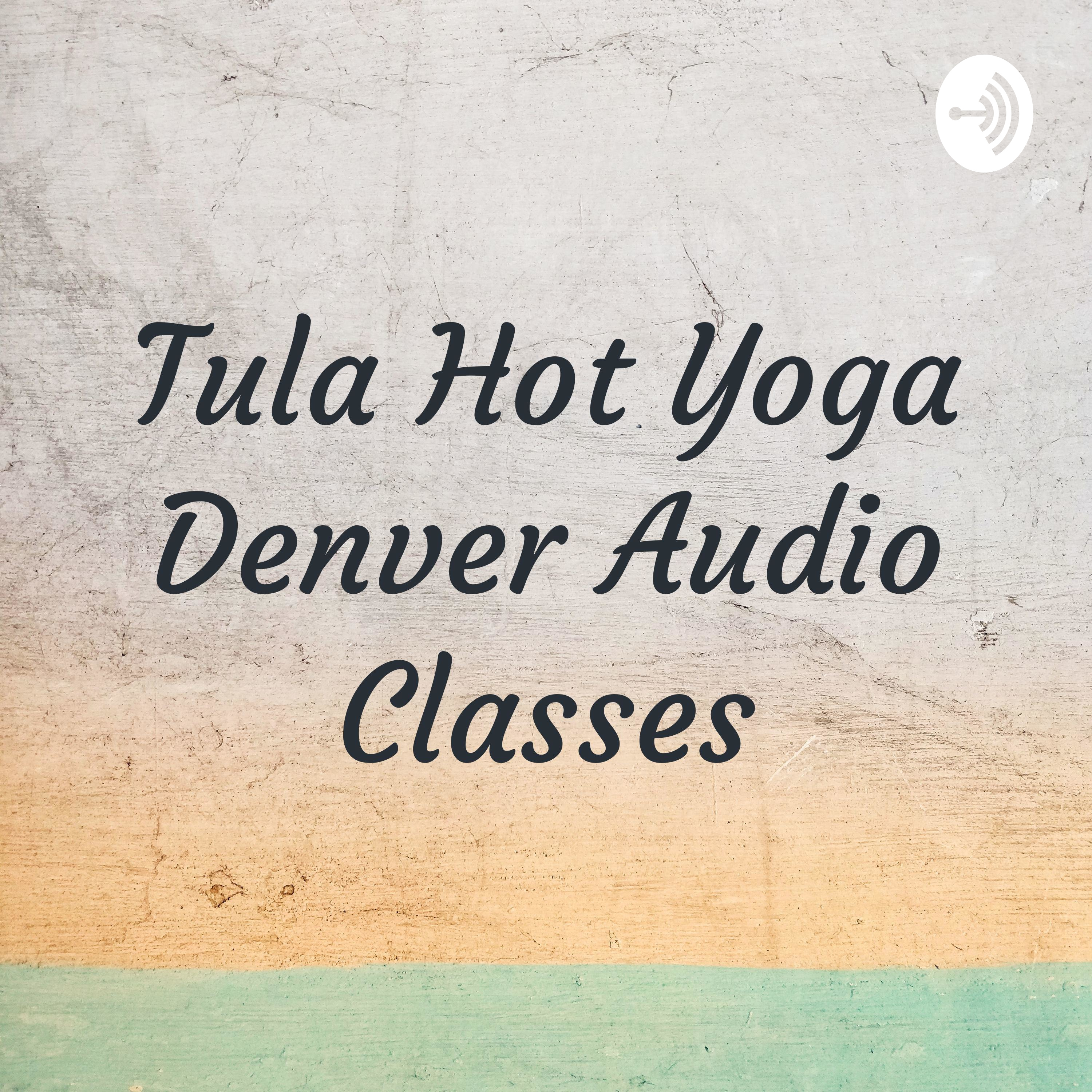 Tula Hot Yoga Denver Audio Classes