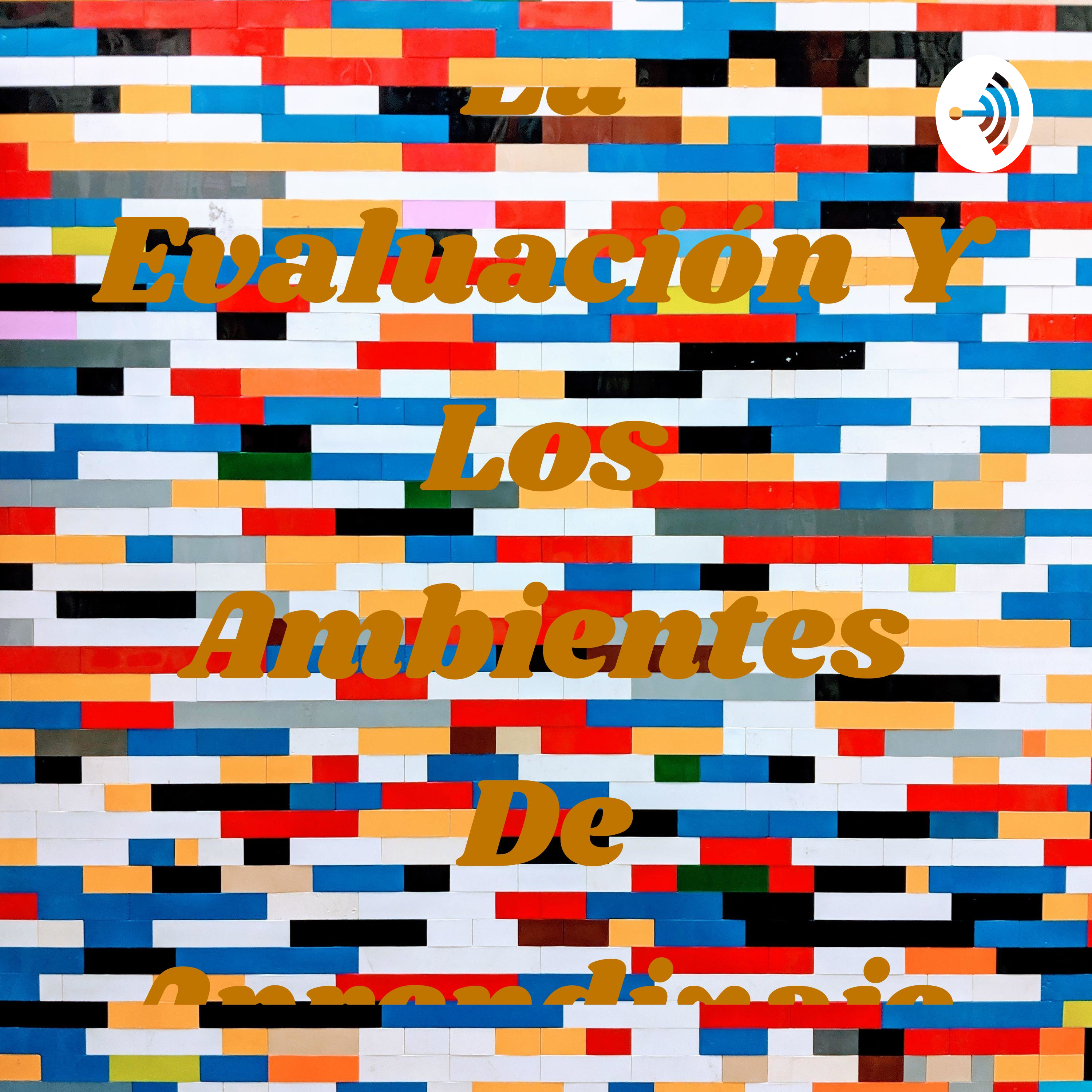 La Evaluación Y Los Ambientes De Aprendizaje