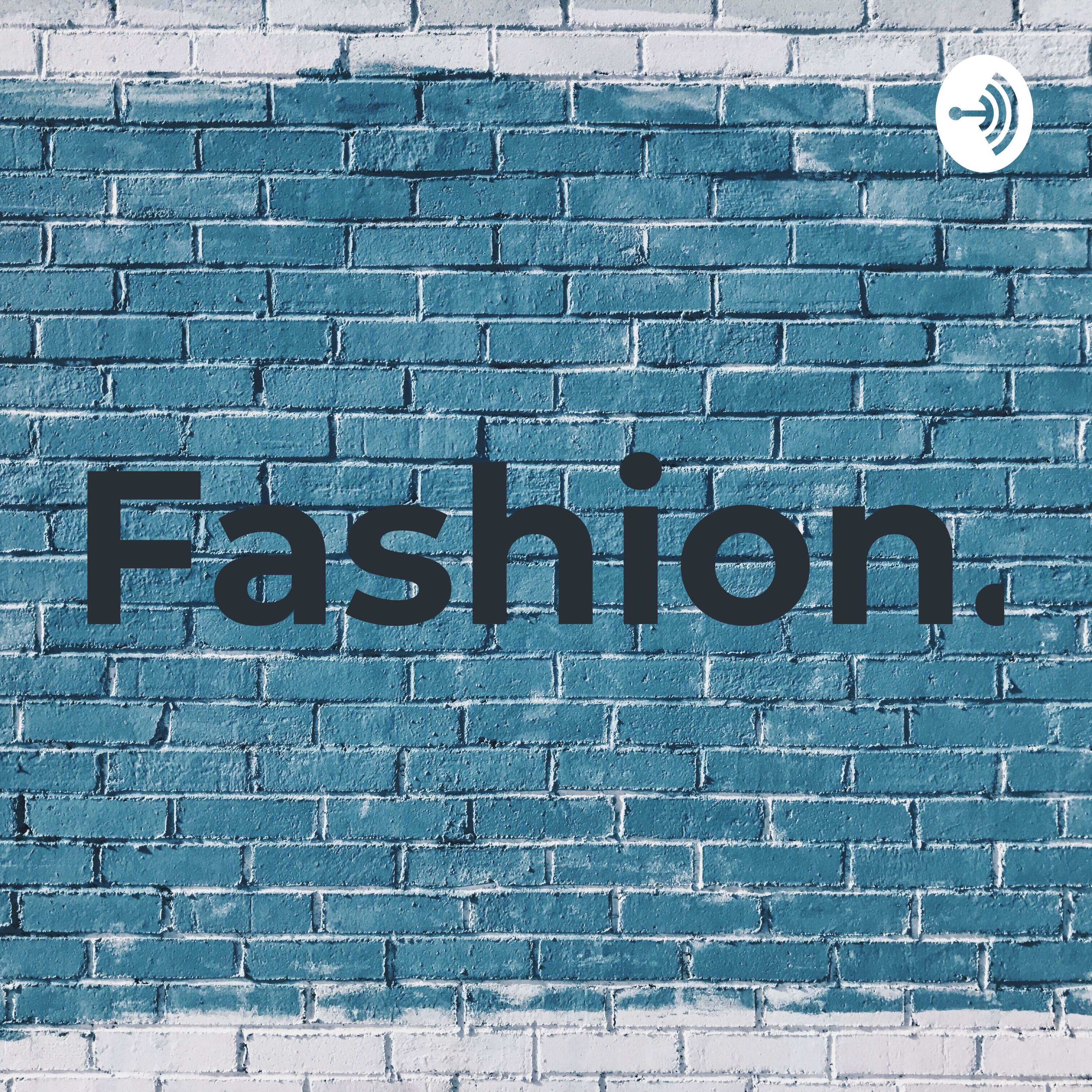 Fashion.
