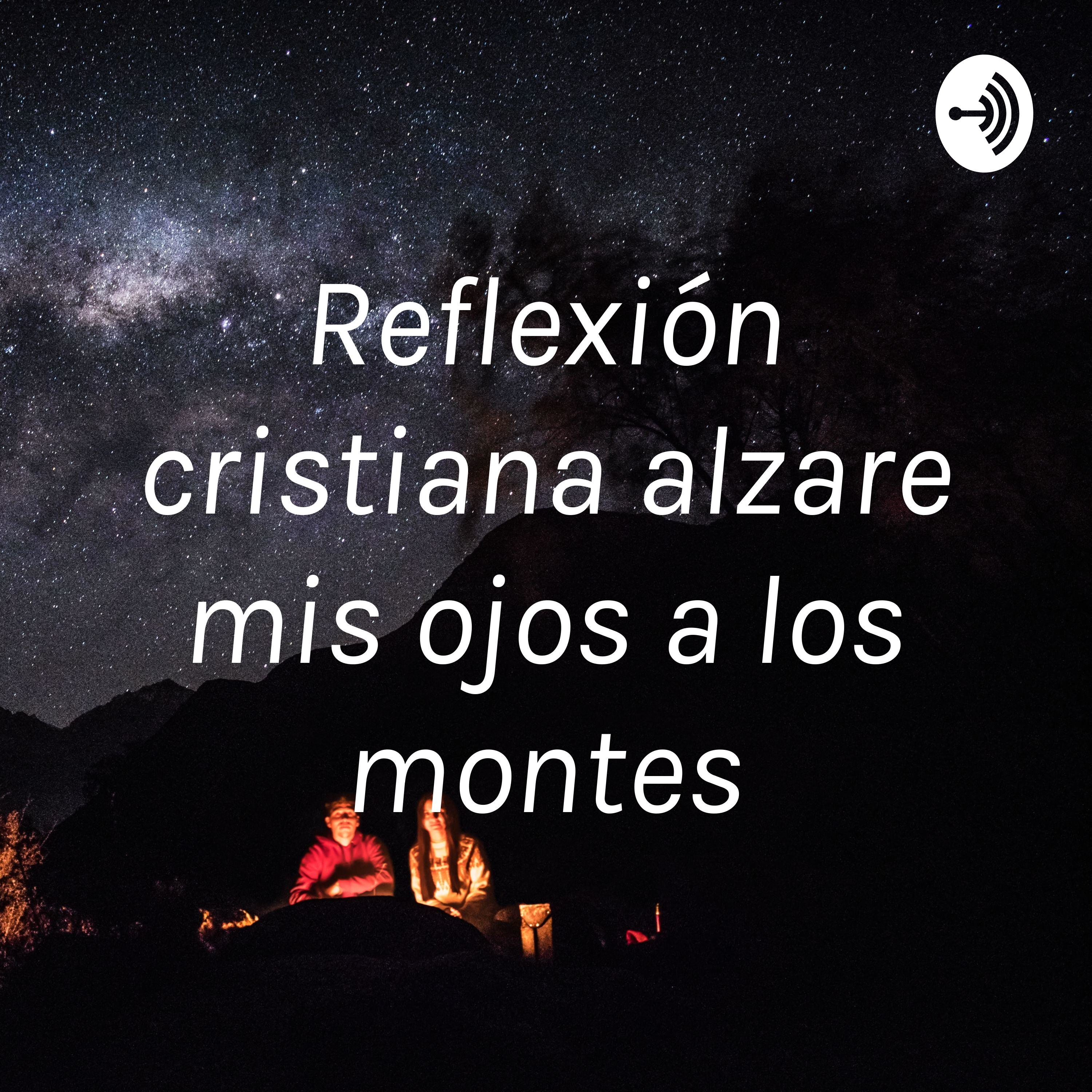 Reflexión cristiana alzare mis ojos a los montes