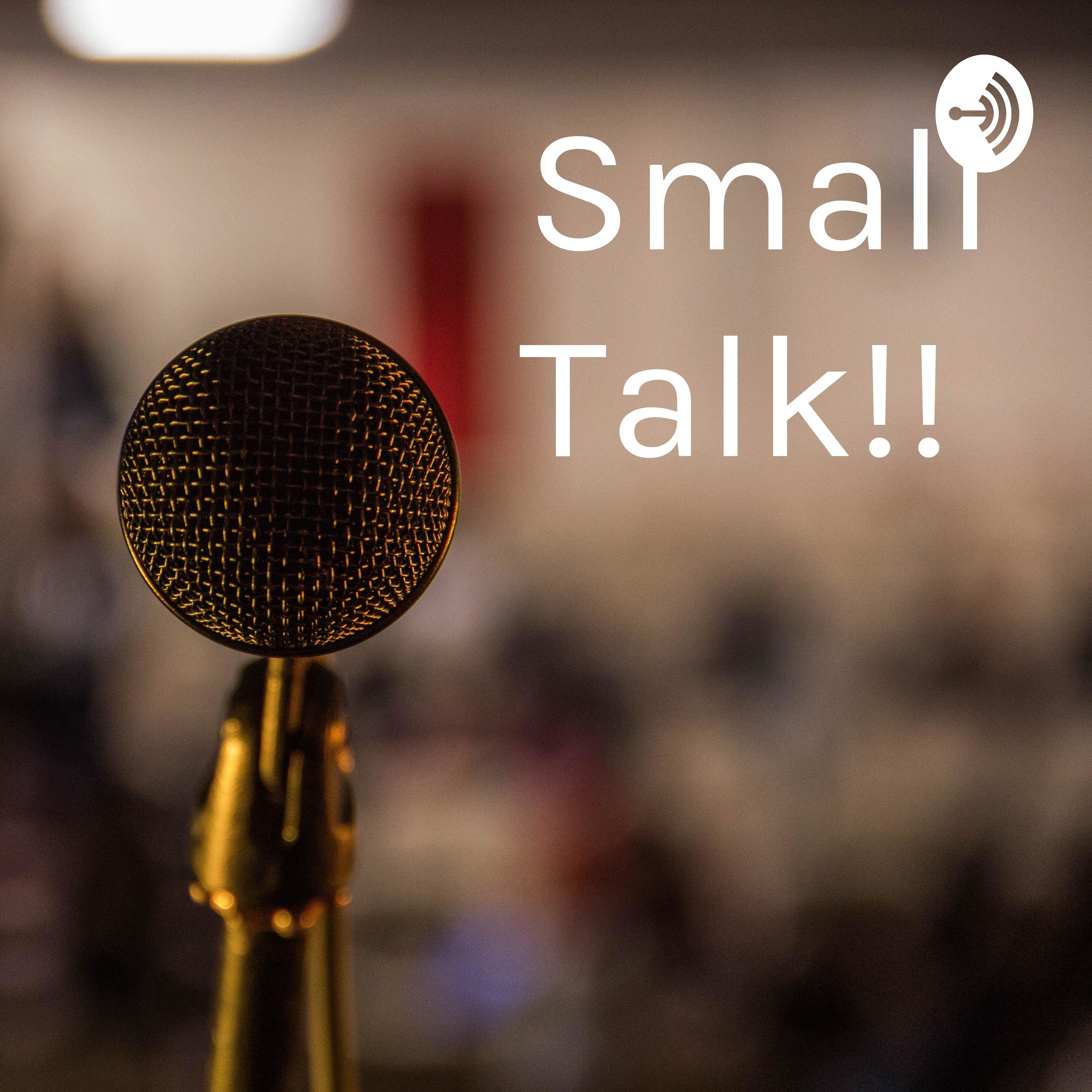 Small Talk!! With Shanel