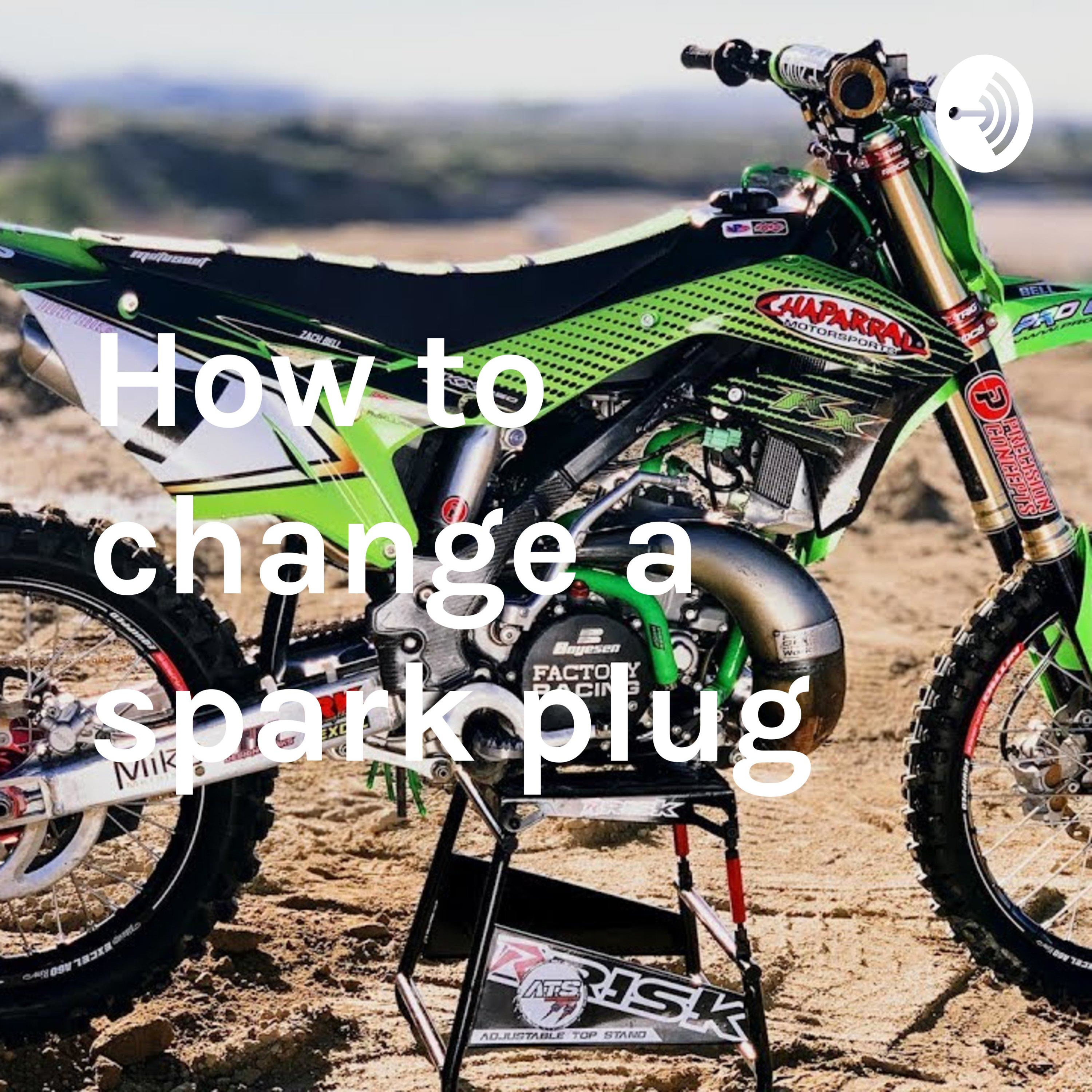 How to change a spark plug