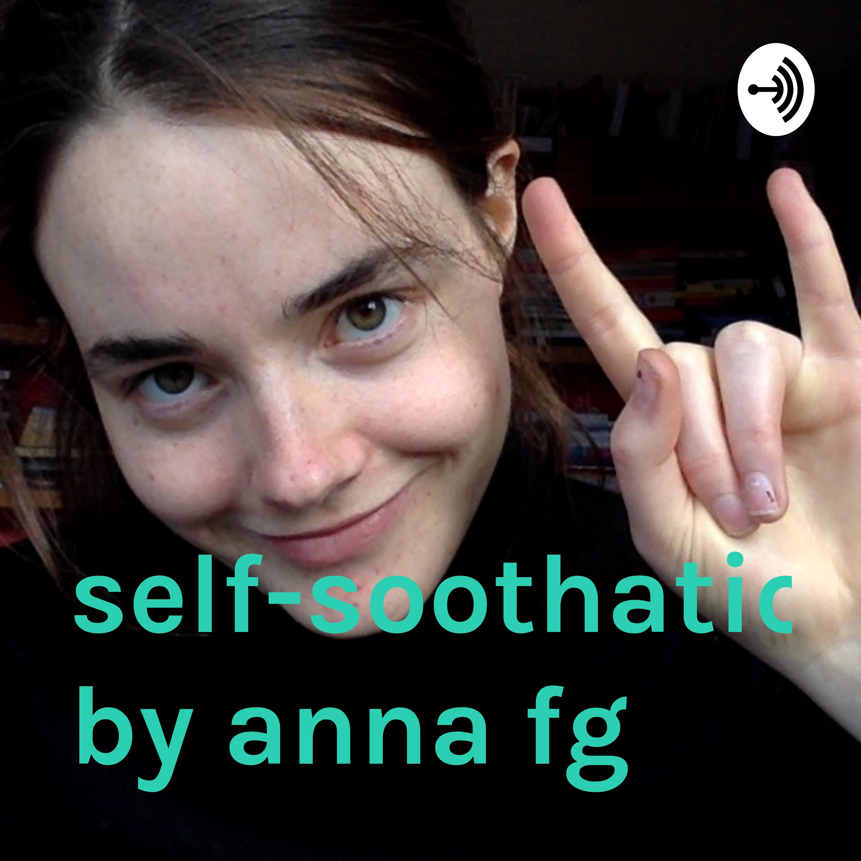 self-soothation by anna fg podcast artwork