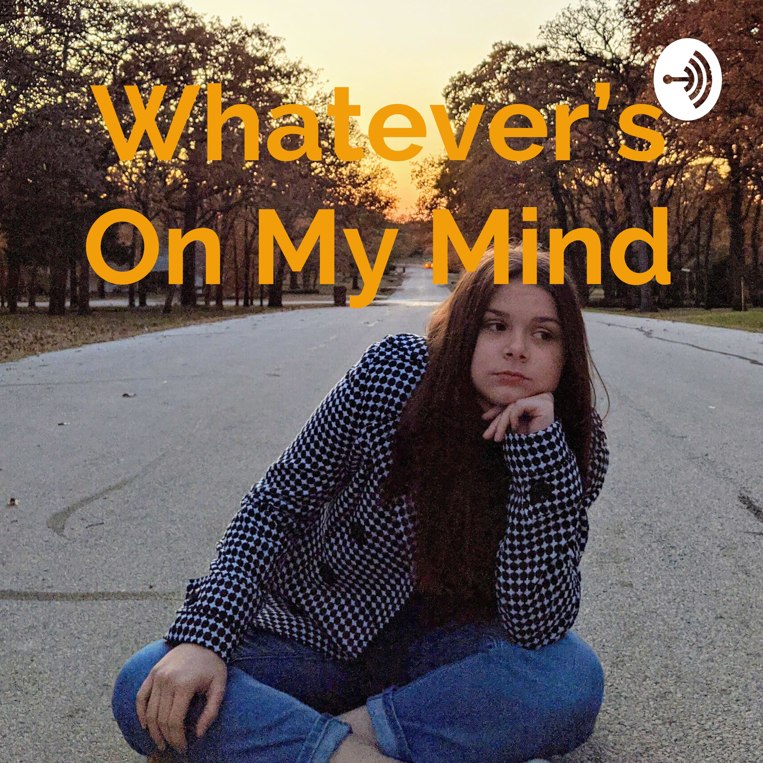 Whatever's On My Mind