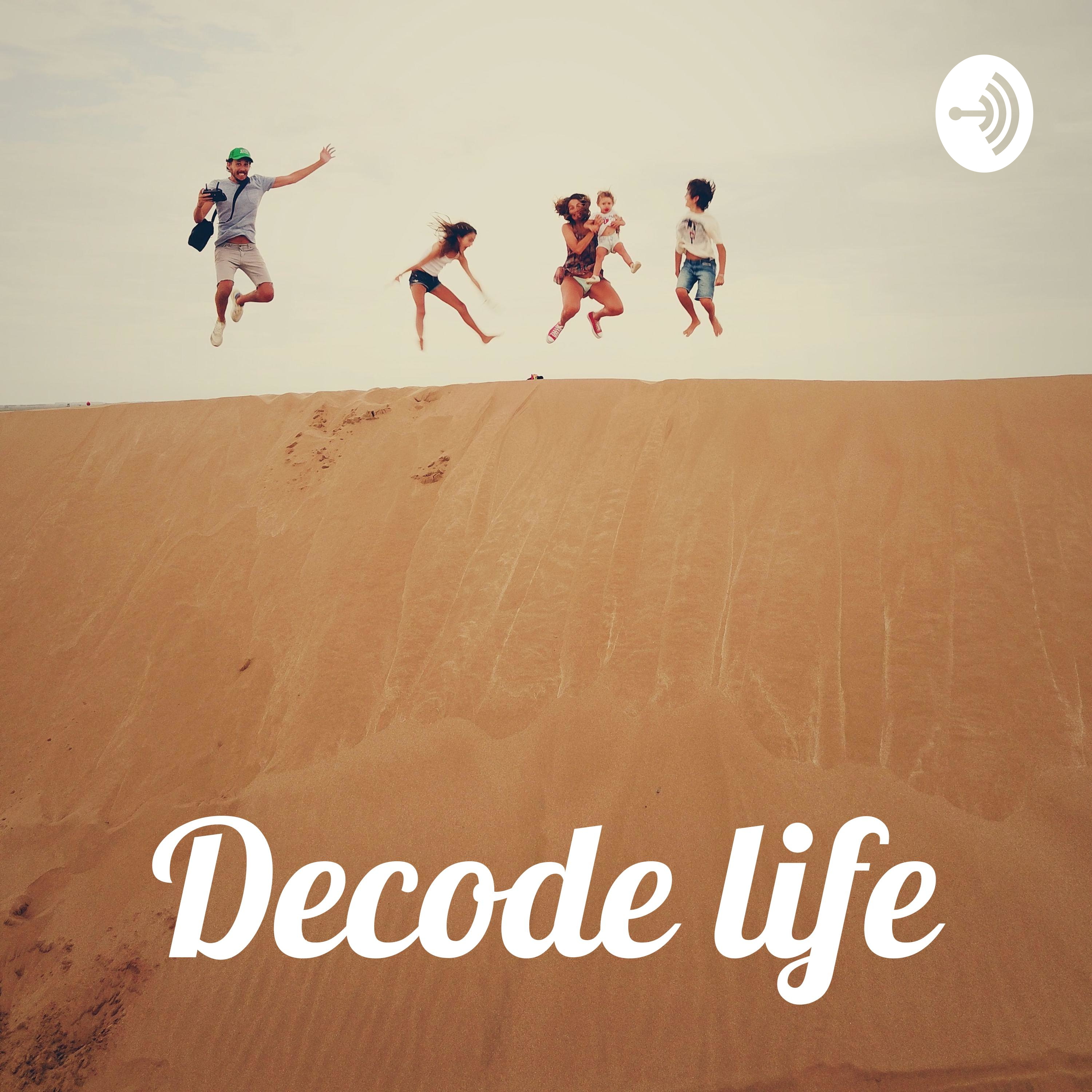 Decode life