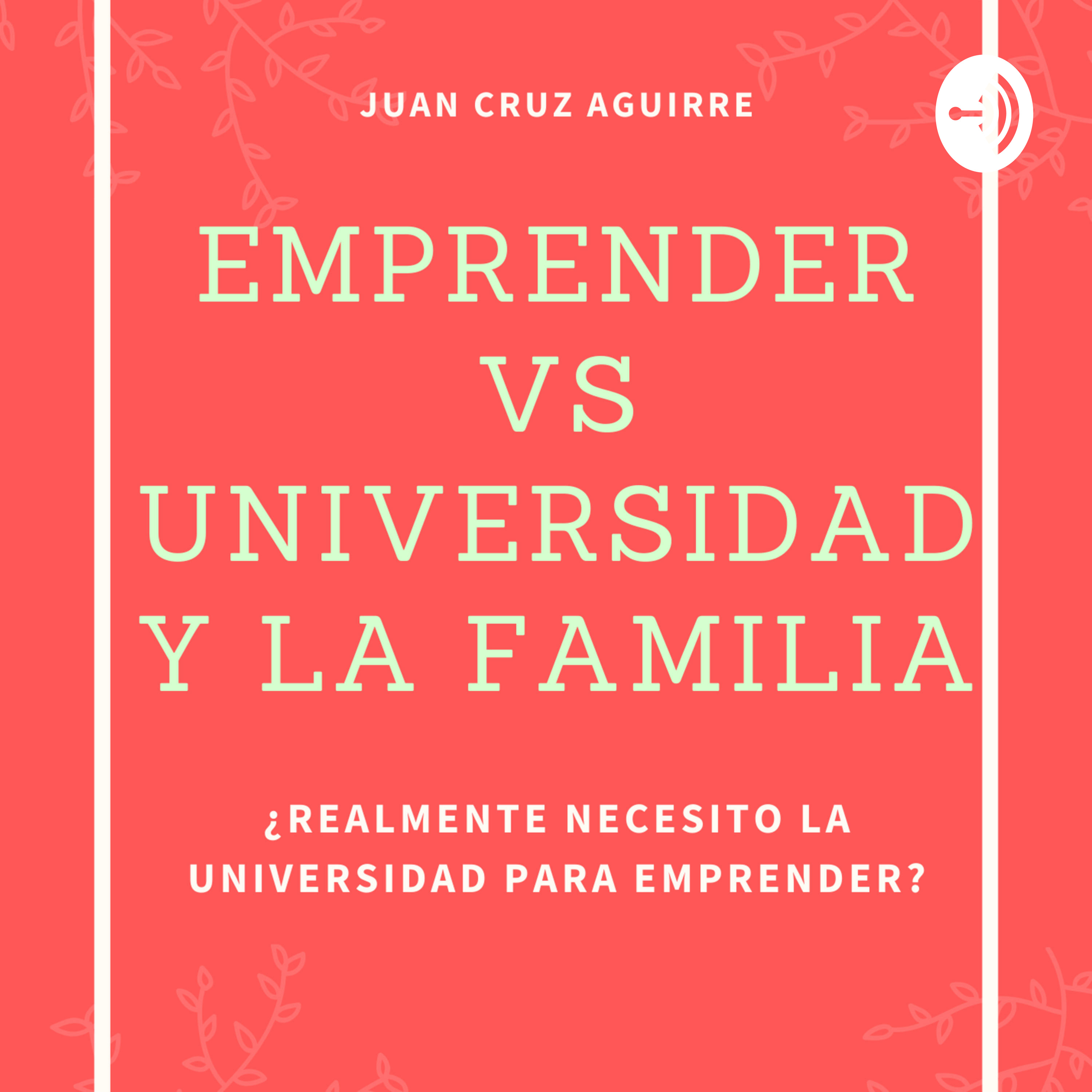 Emprender vs Universidad y la familia ¿Realmente necesito la universidad para emprender?