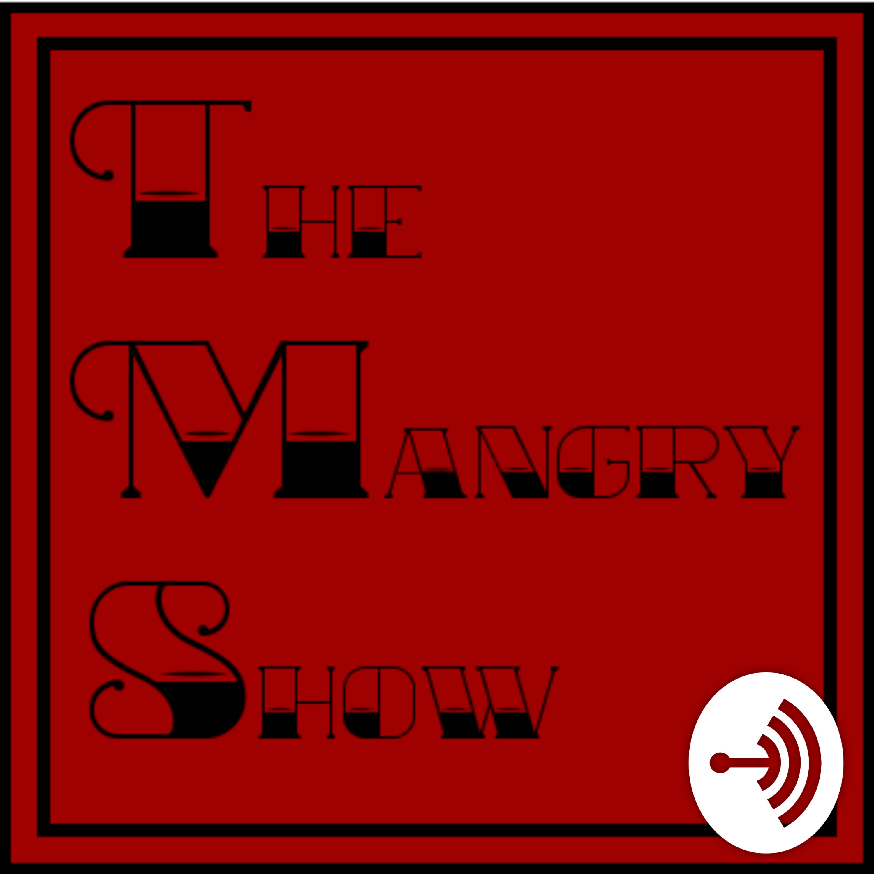 The Mangry Show