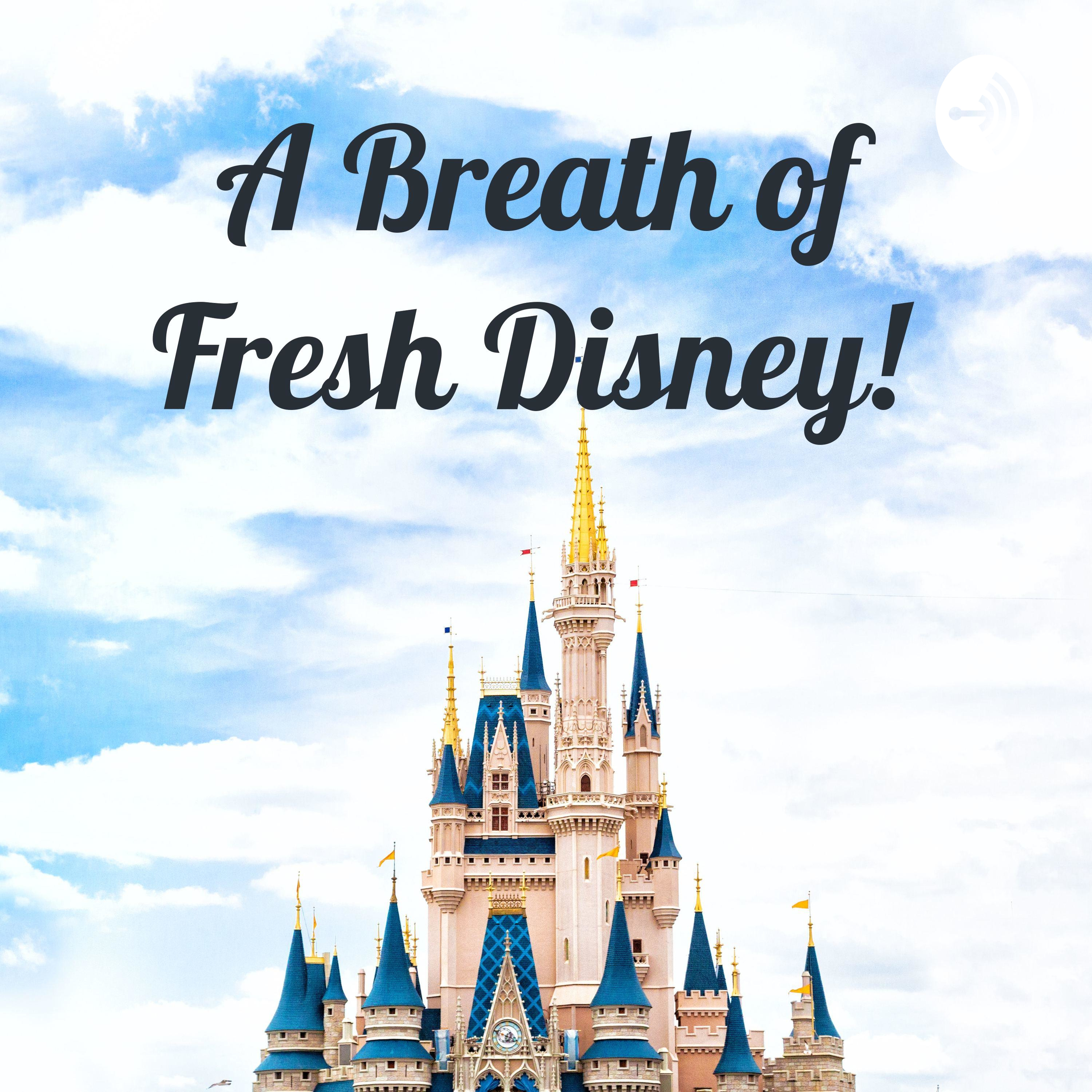 A Breath of Fresh Disney! - A Disney Parks Podcast