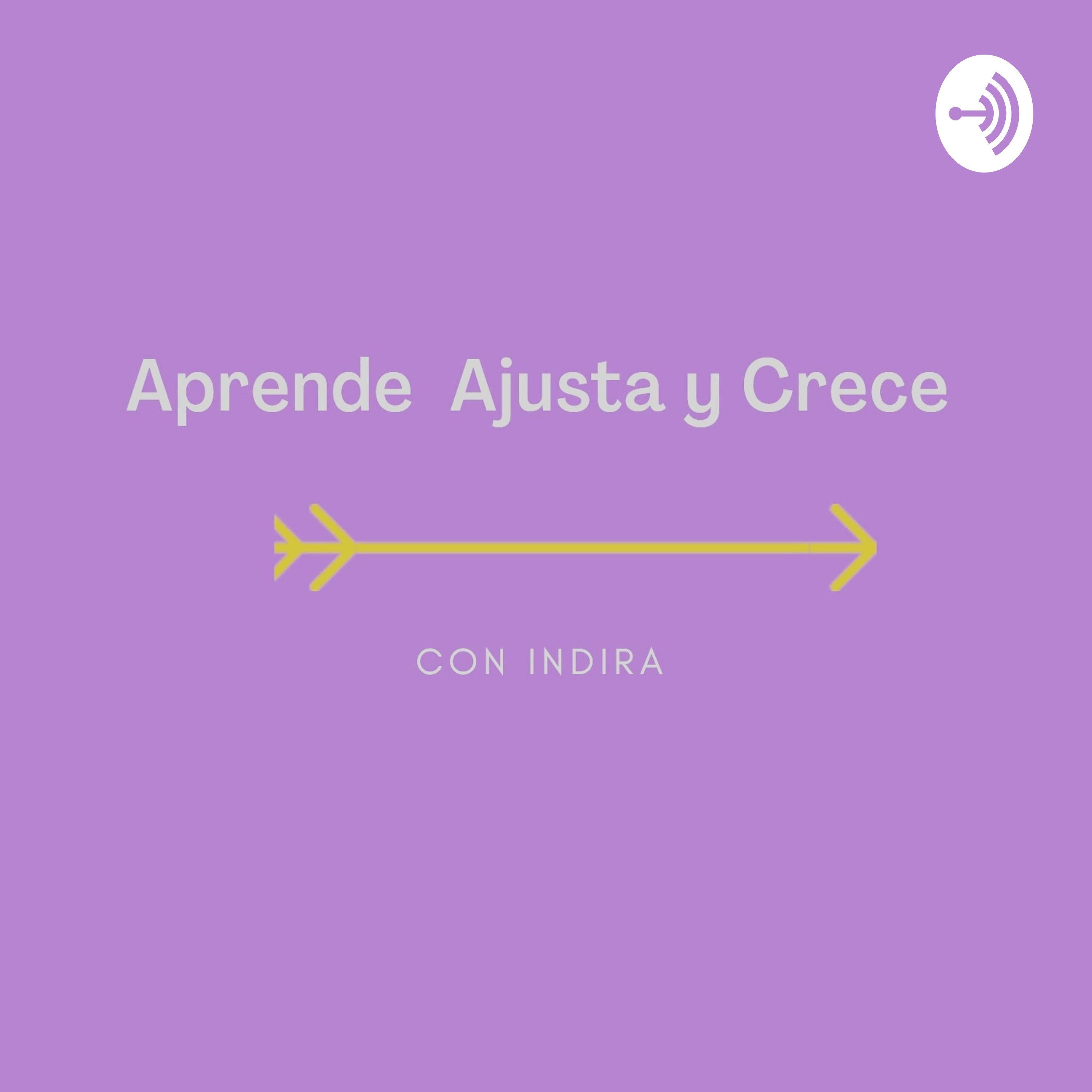 Aprende Ajusta y Crece Con Indira