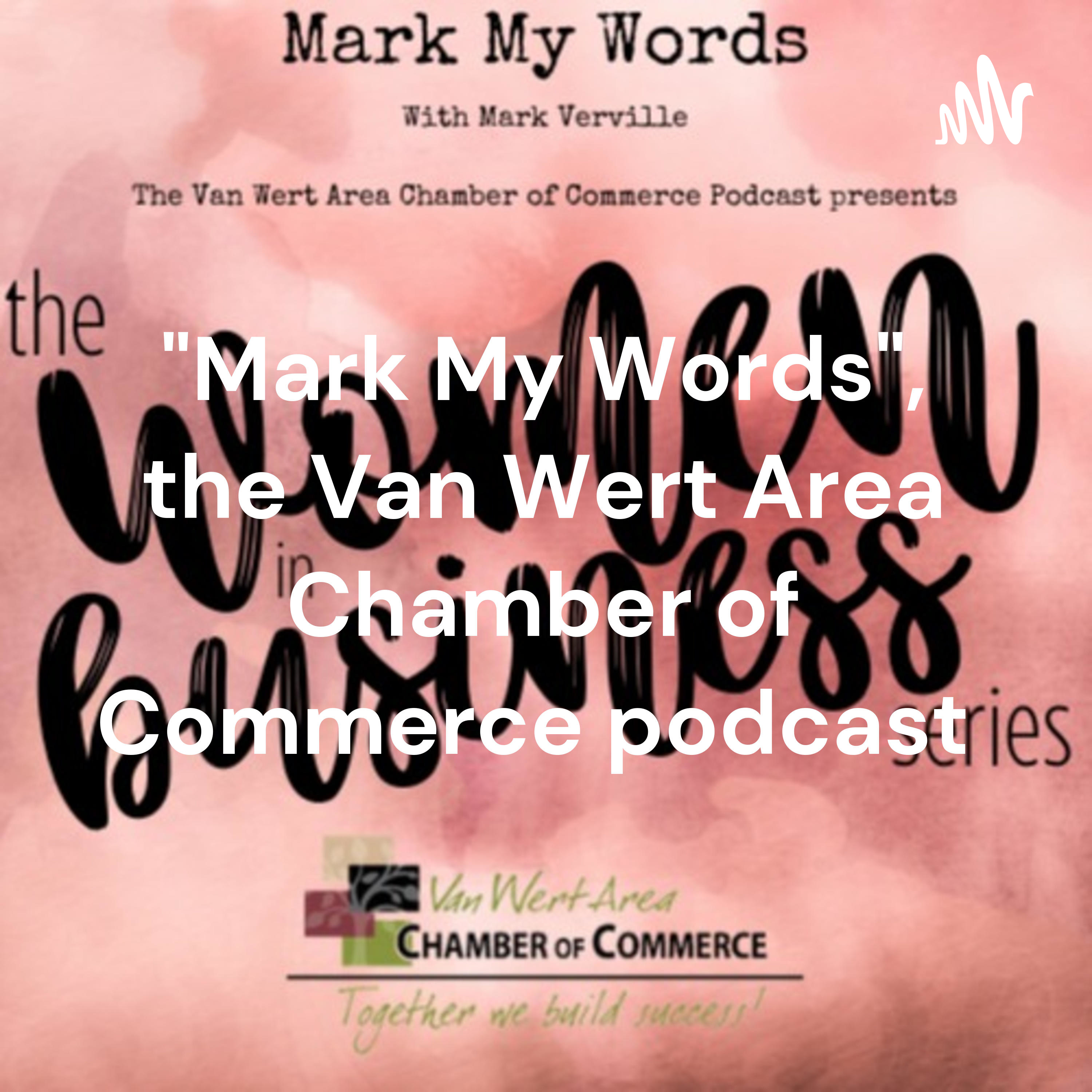 Mark My Words, the Van Wert Chamber podcast
