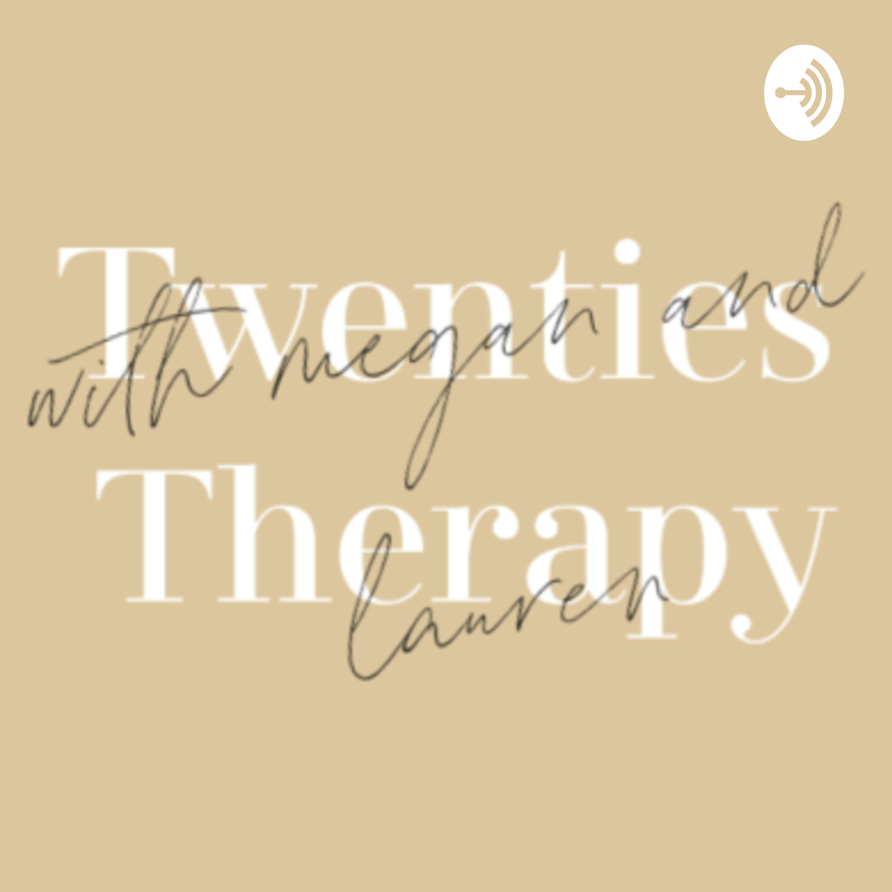 Twenties Therapy with Lauren and Megan