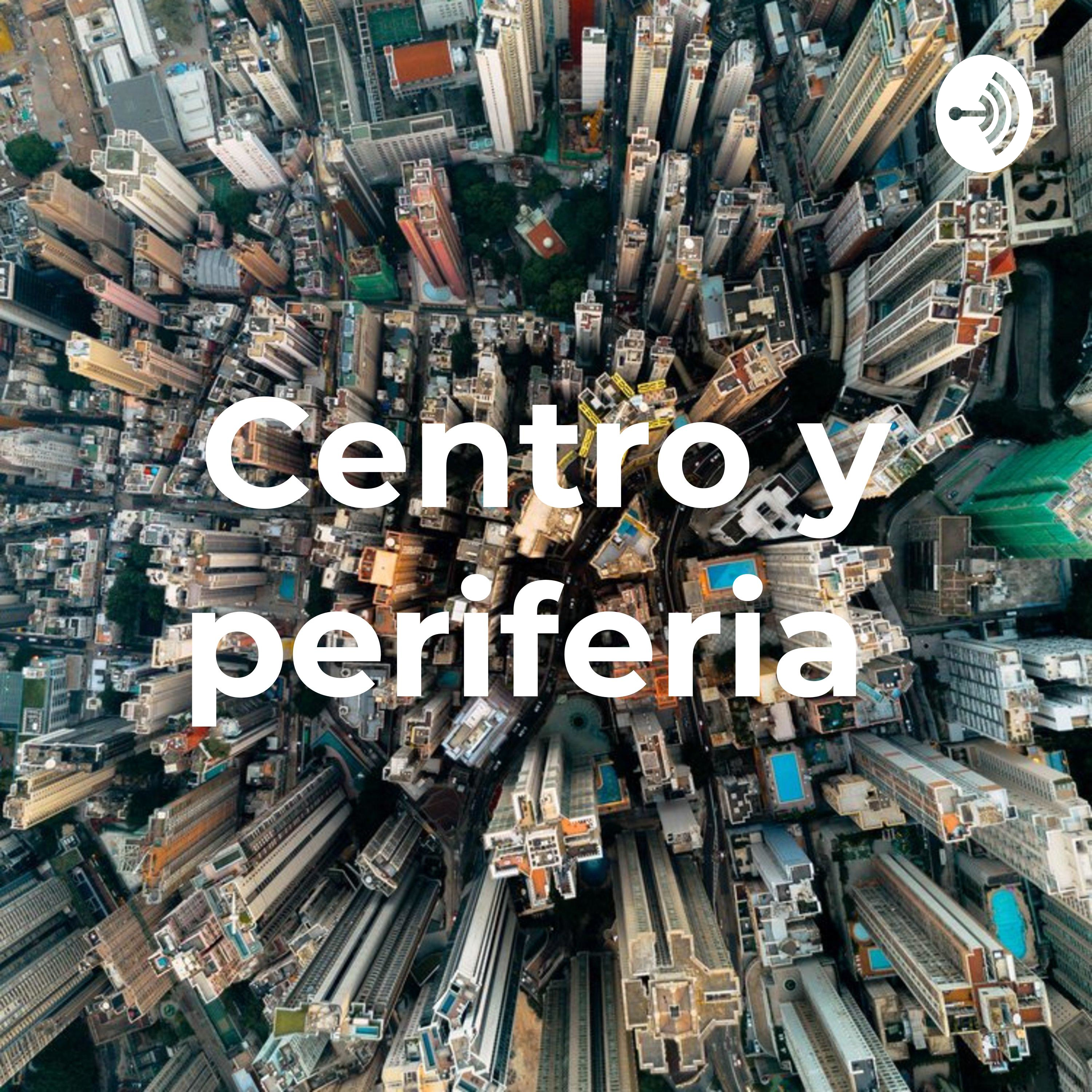 Centro y periferia podcast artwork
