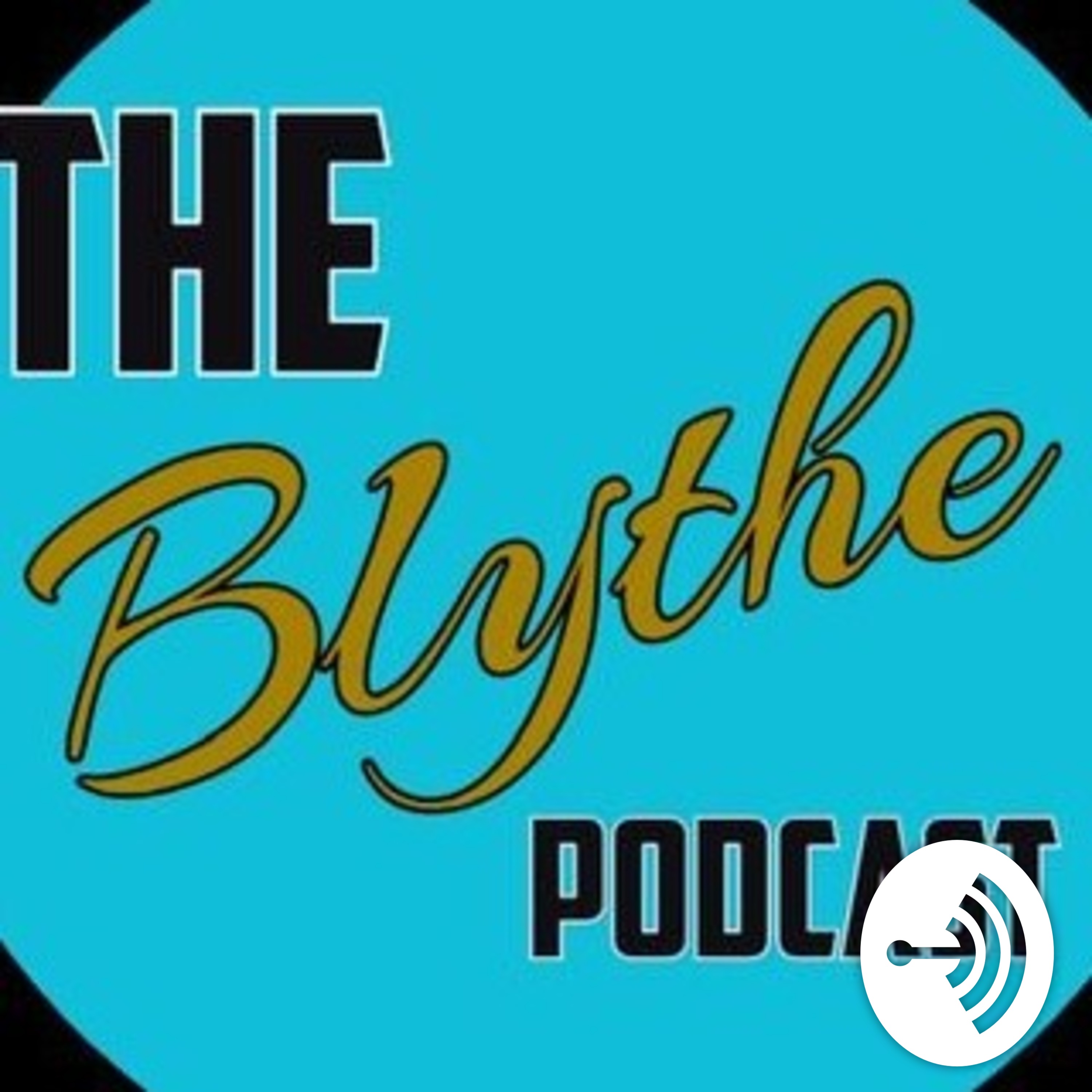 The Blythe Podcast