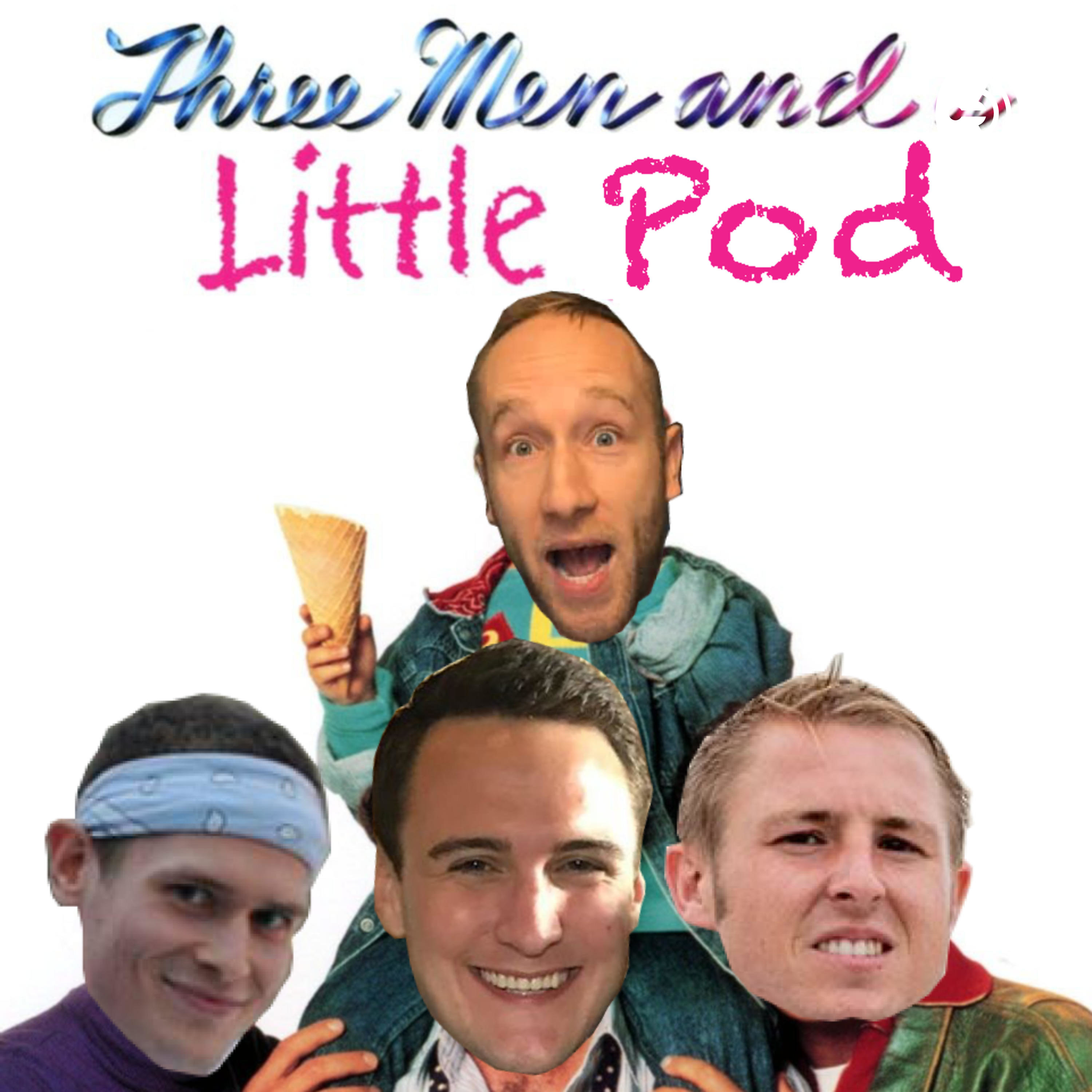 3 Men and a little Pod