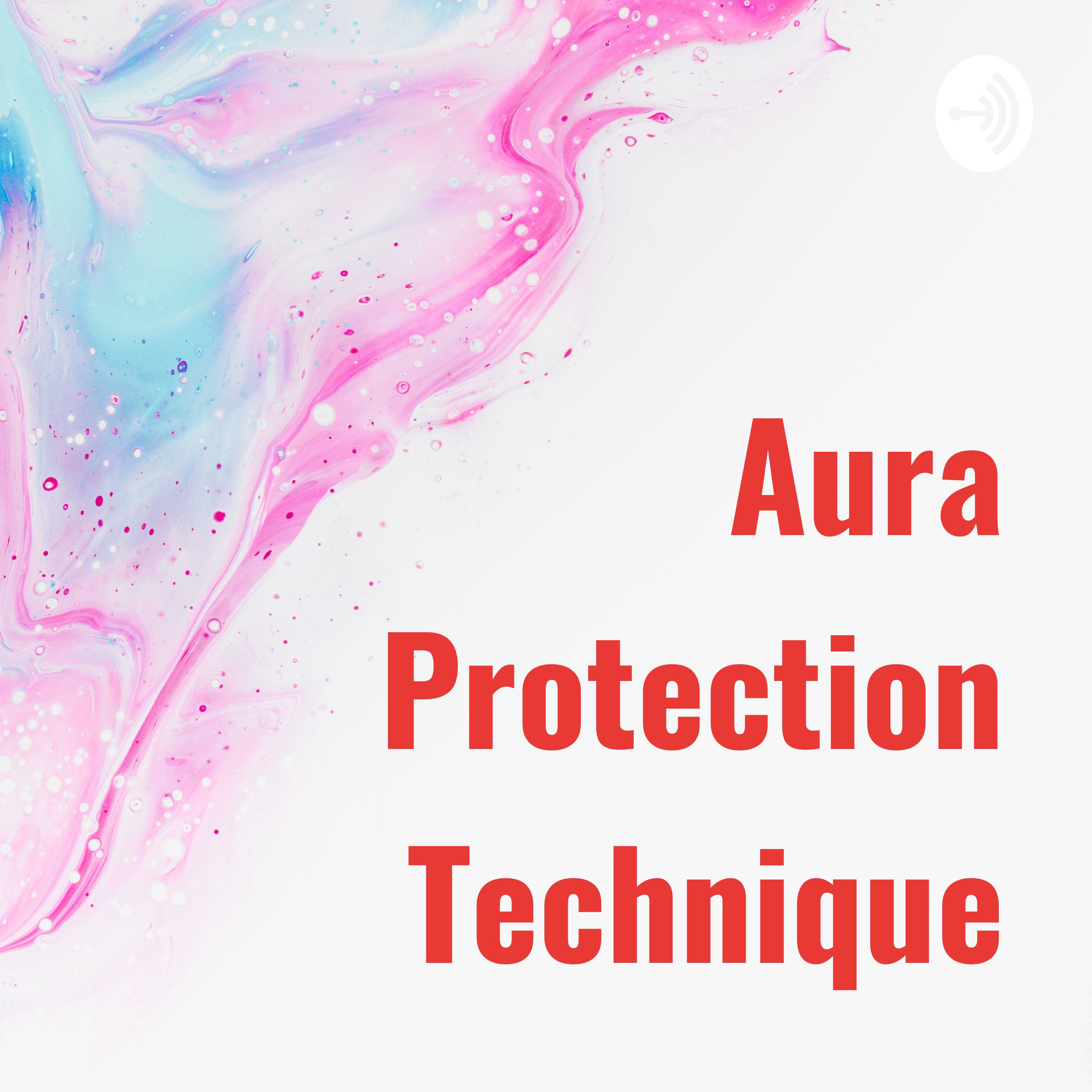 Aura Protection Technique