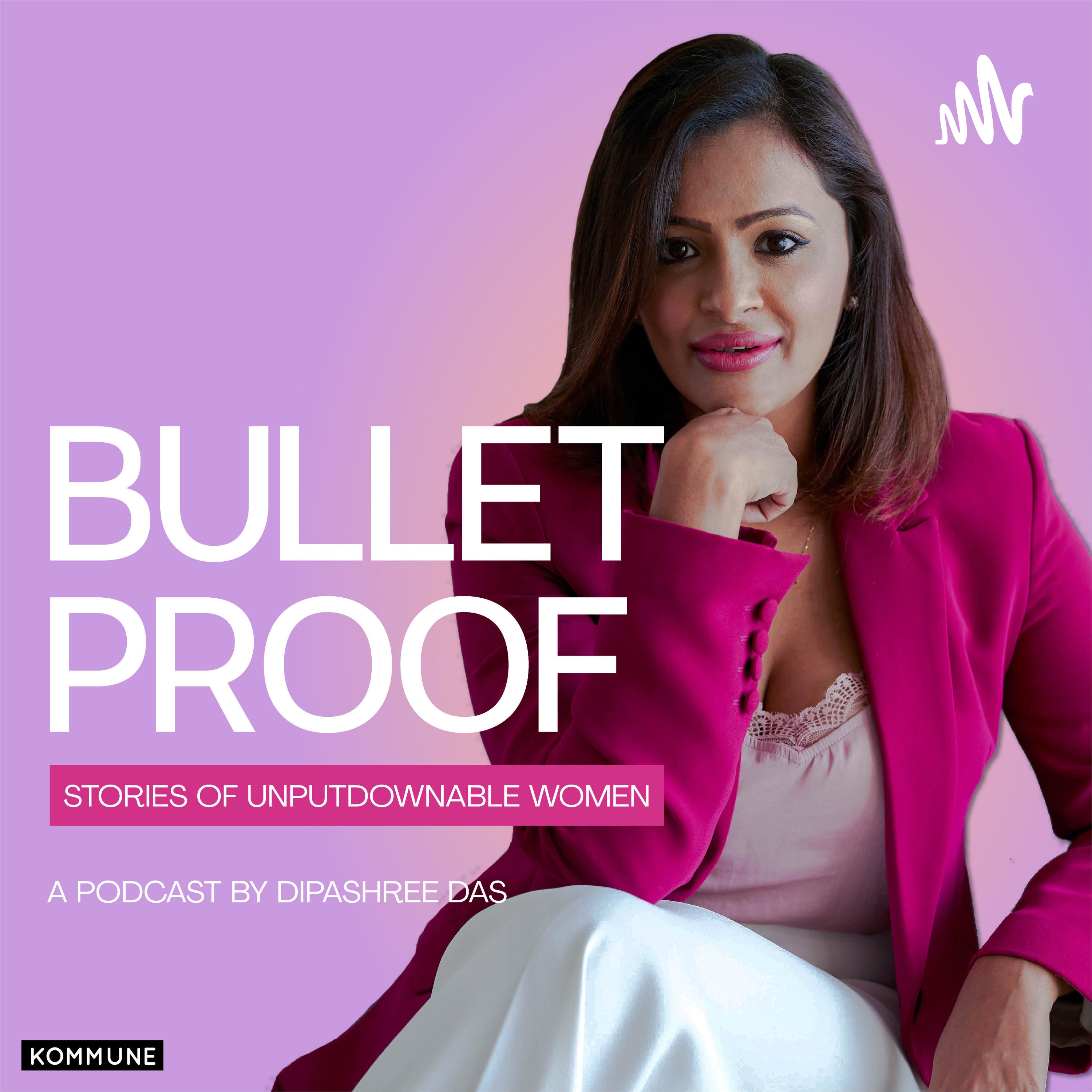 Bulletproof by Dipashree Das podcast artwork