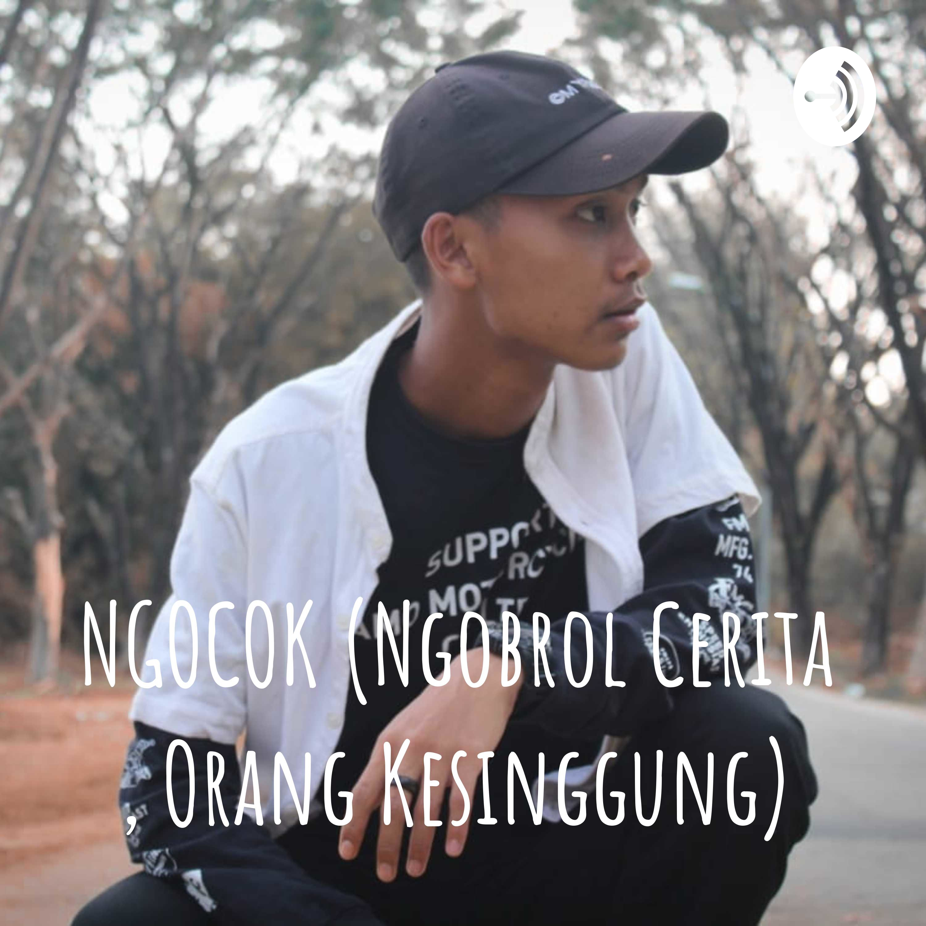 NGOCOK (Ngobrol Cerita , Orang Kesinggung)
