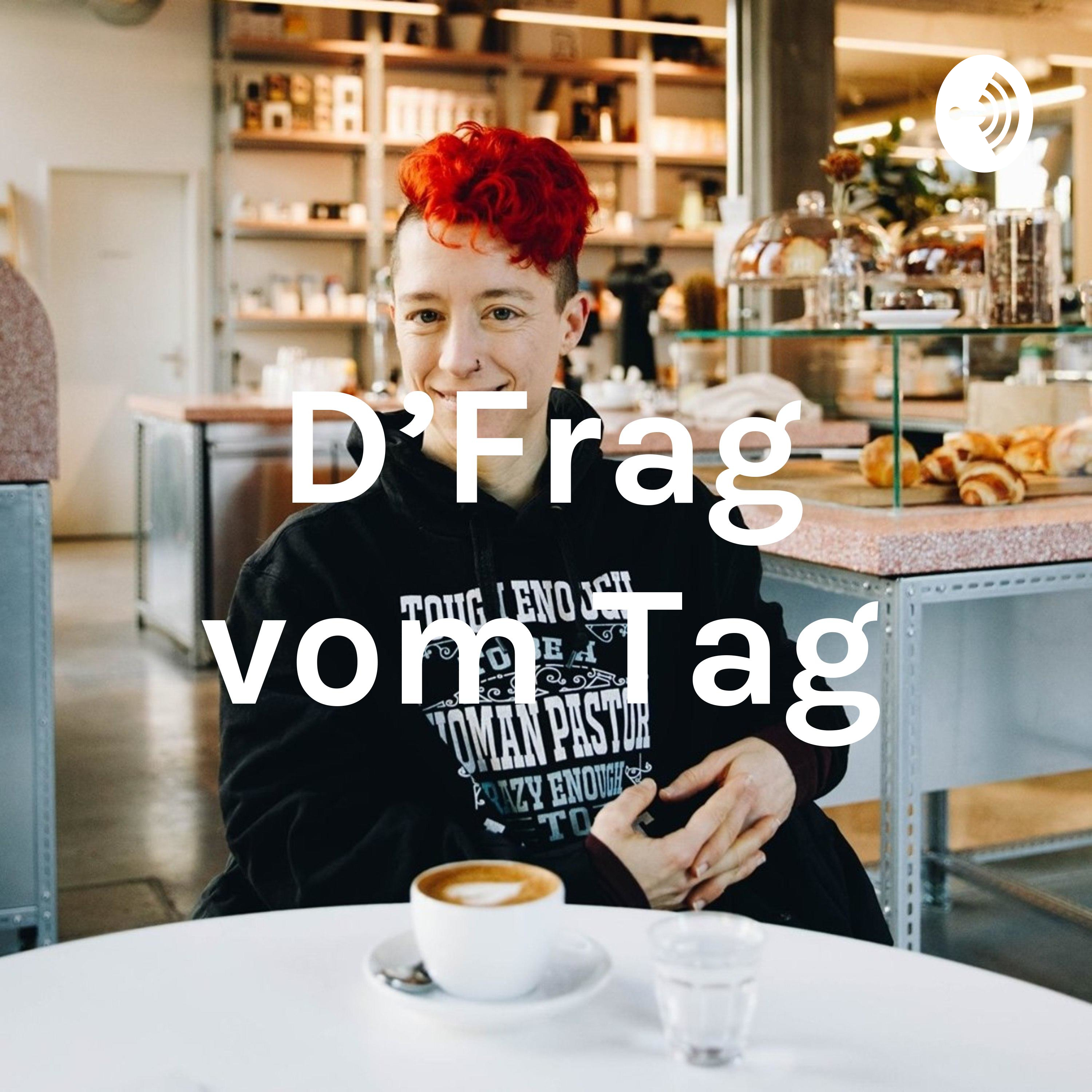 D\'Frag vom Tag