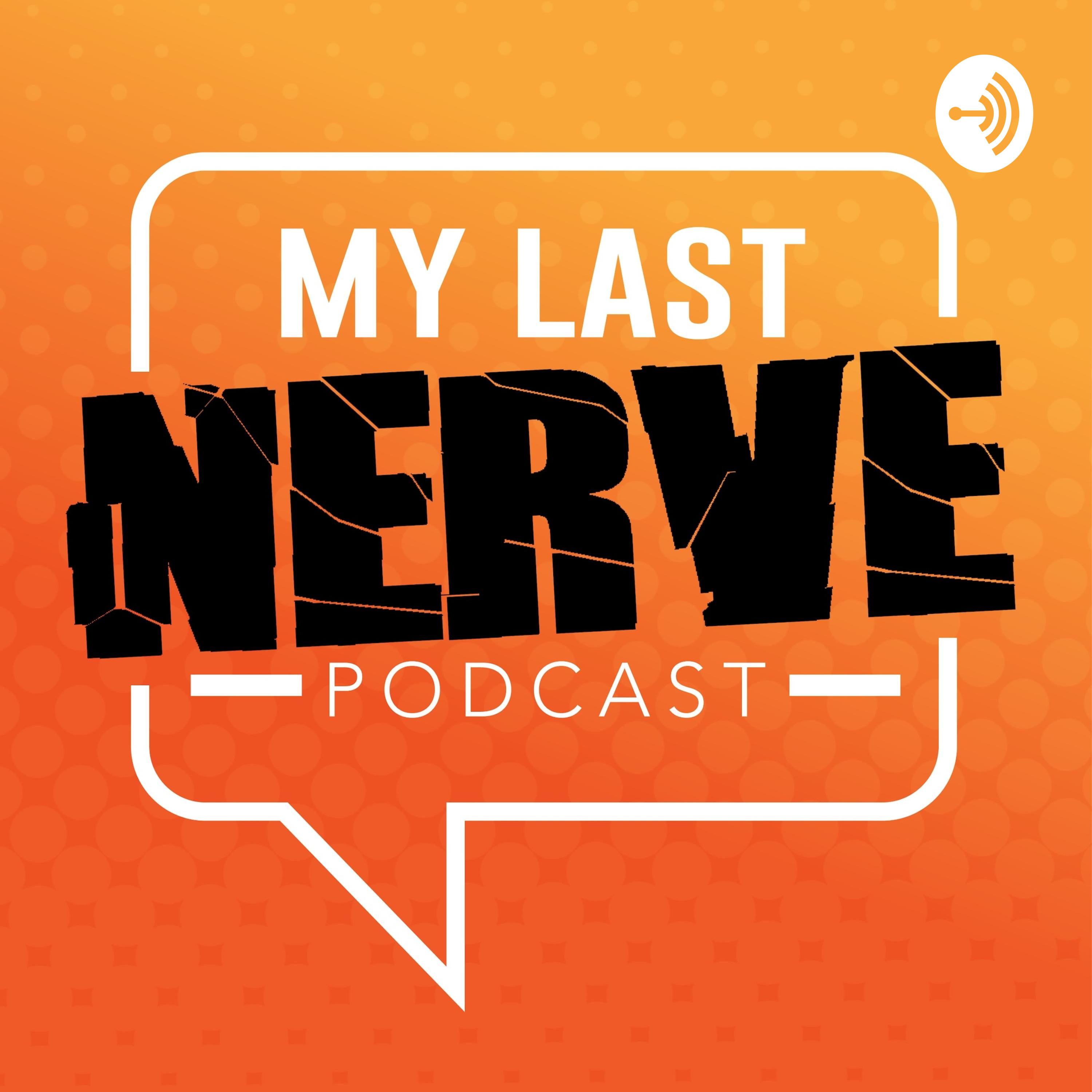 My Last Nerve Podcast Show
