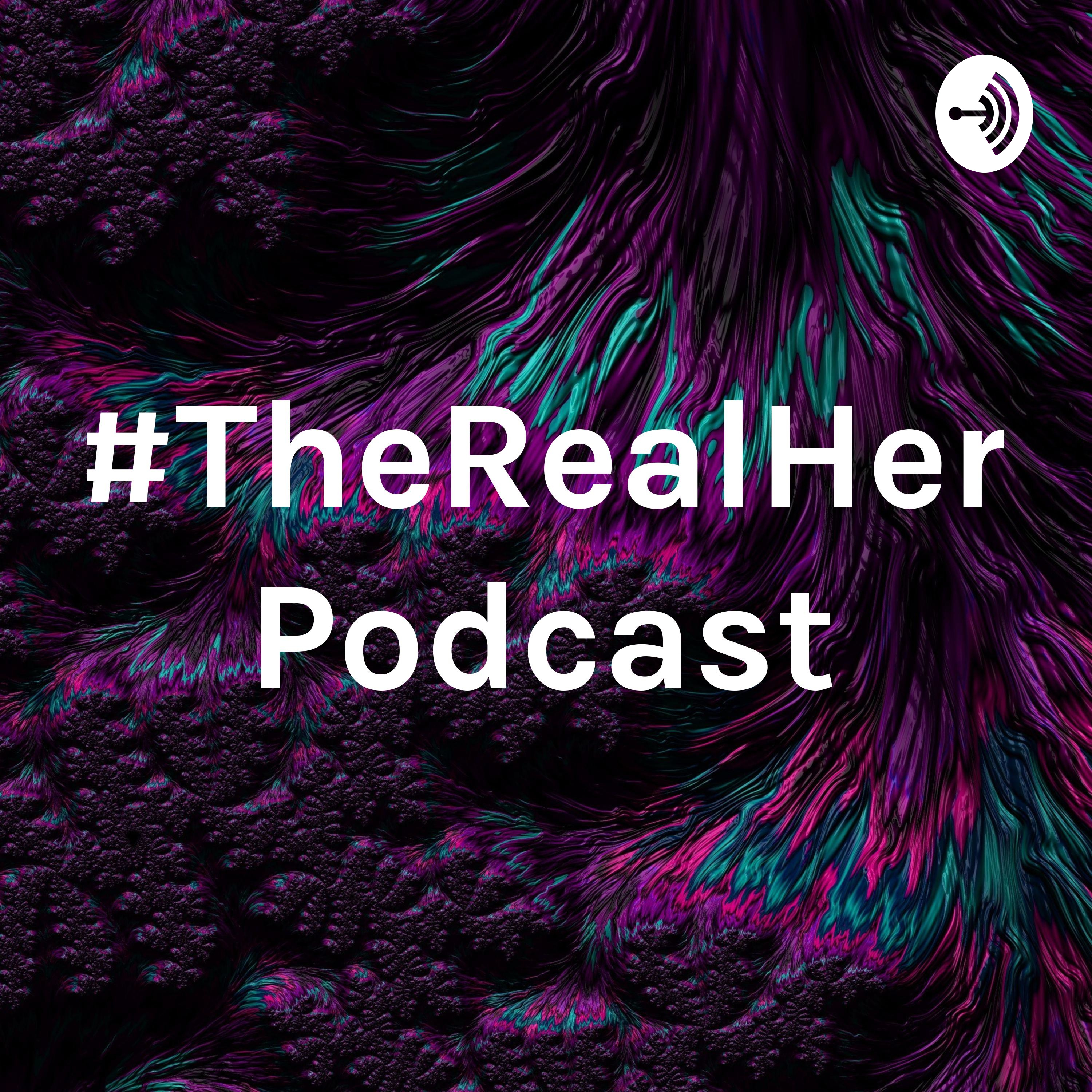 #TheRealHer:Unfiltered