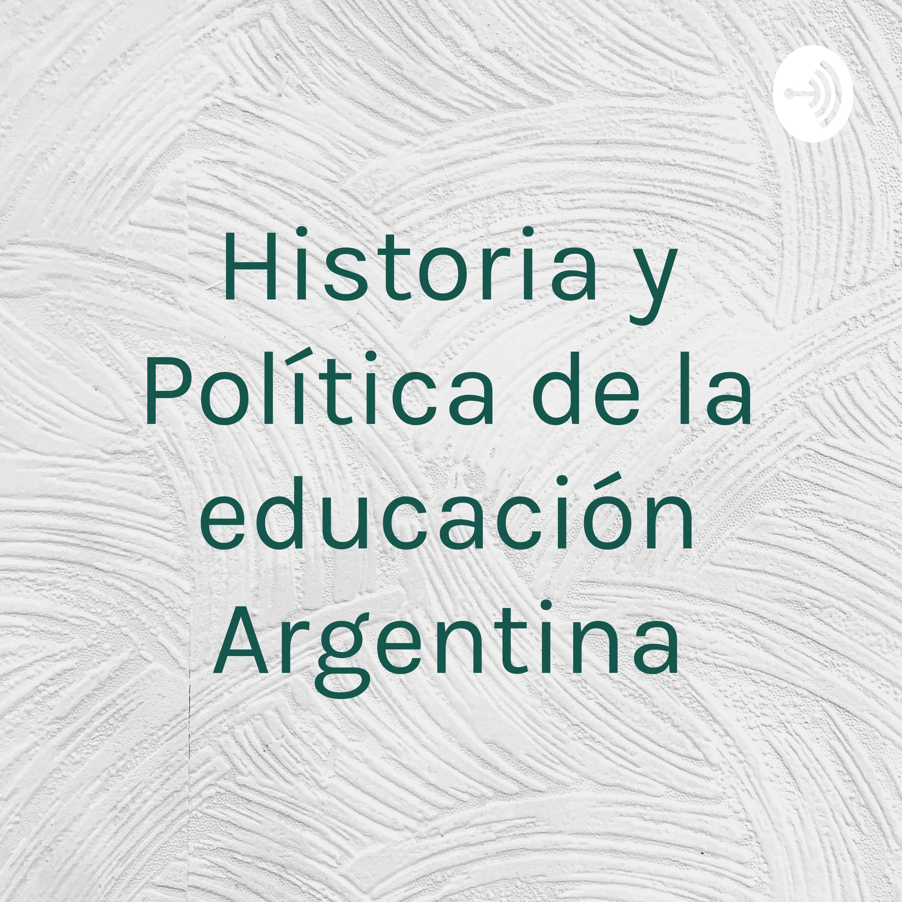 Historia y Política de la educación Argentina