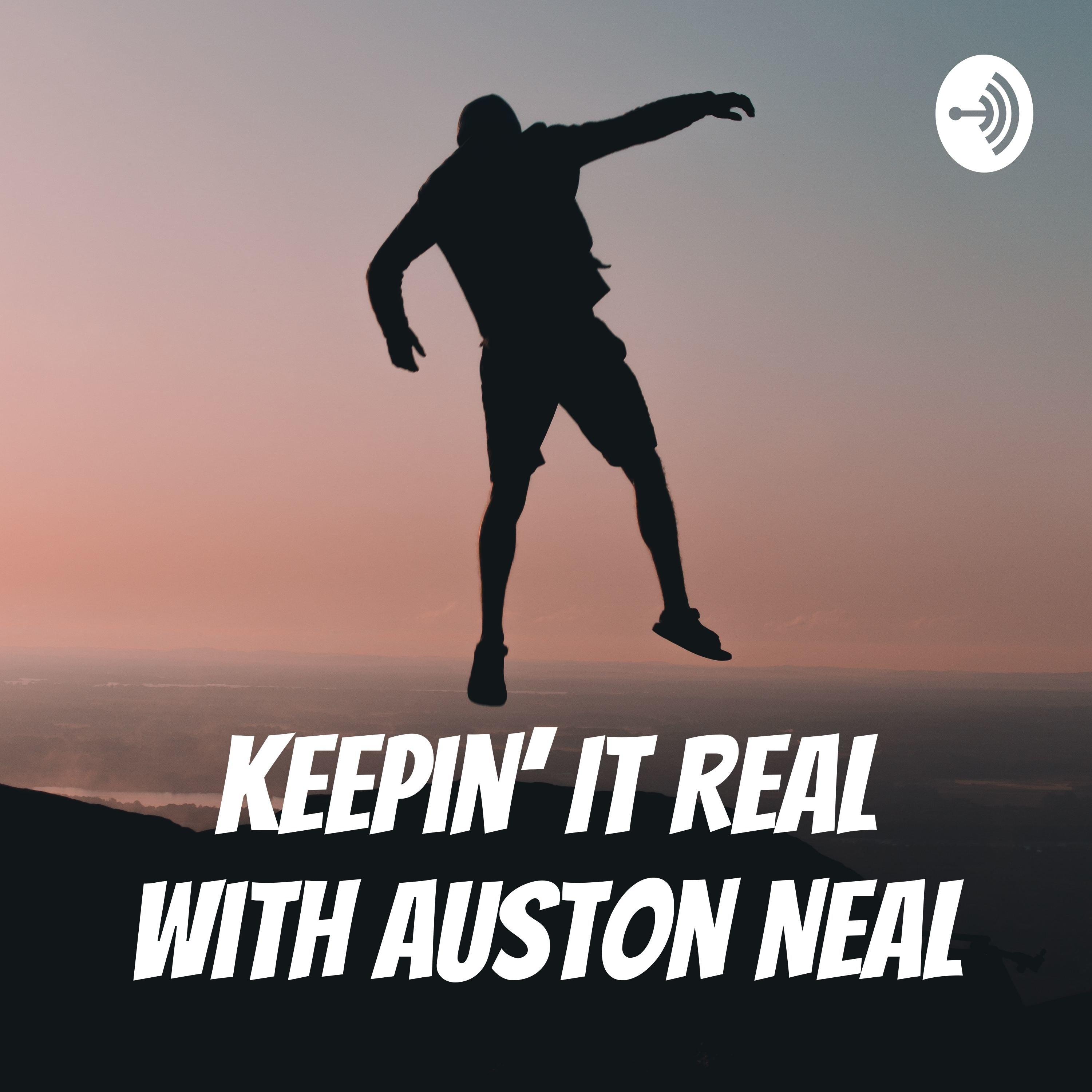 Keepin’ It Real with Auston Neal