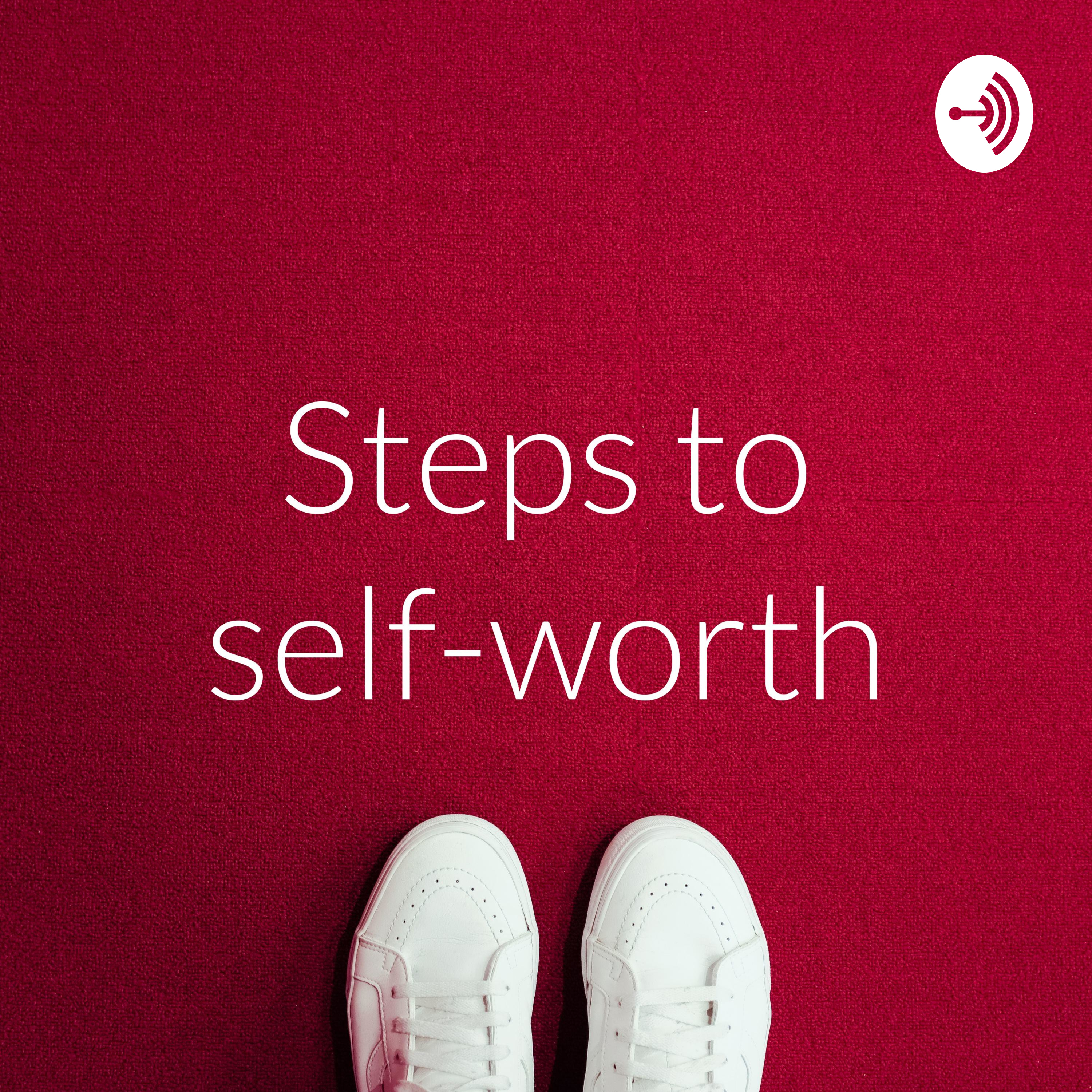 Steps to self-worth Steps to self-worth