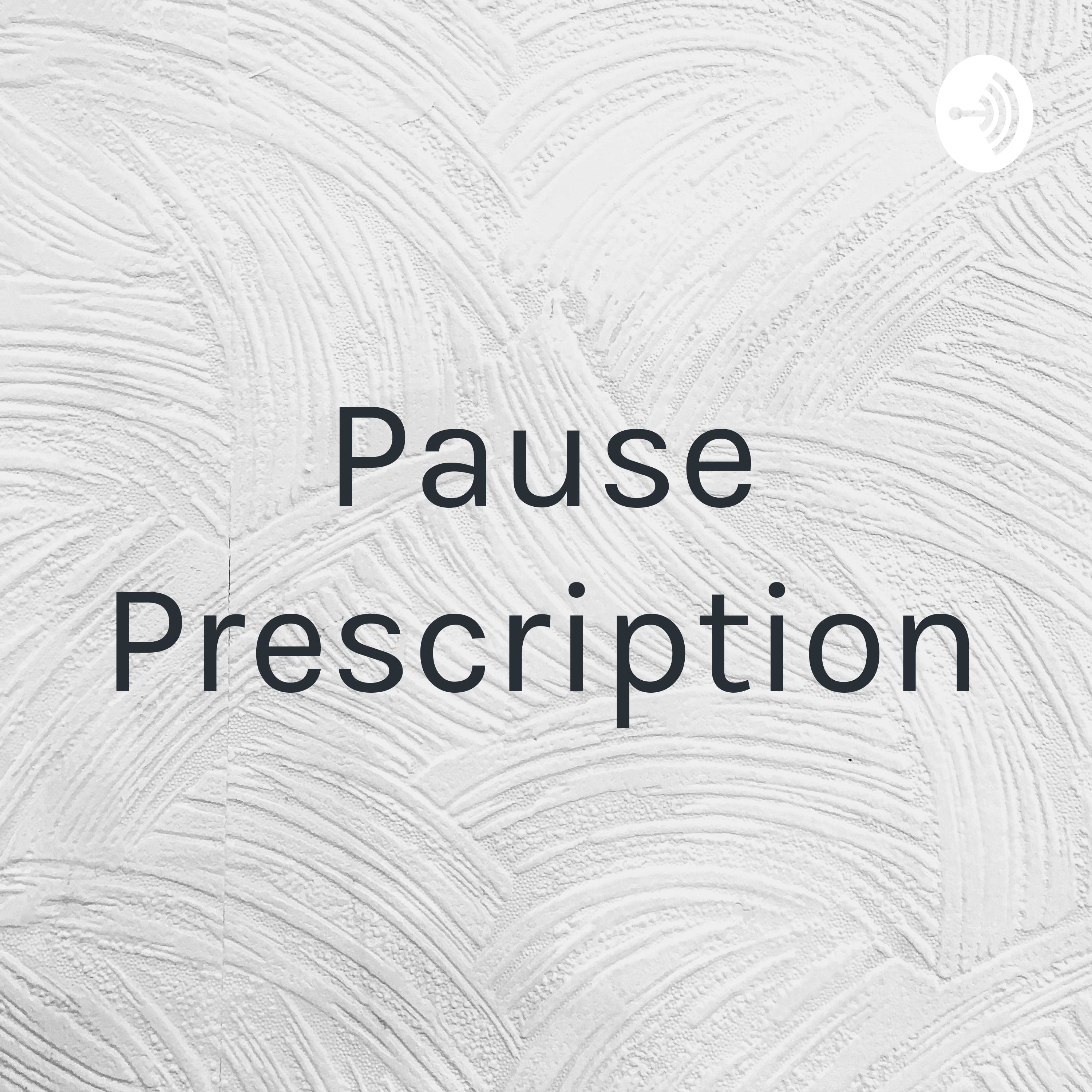 Pause Prescription