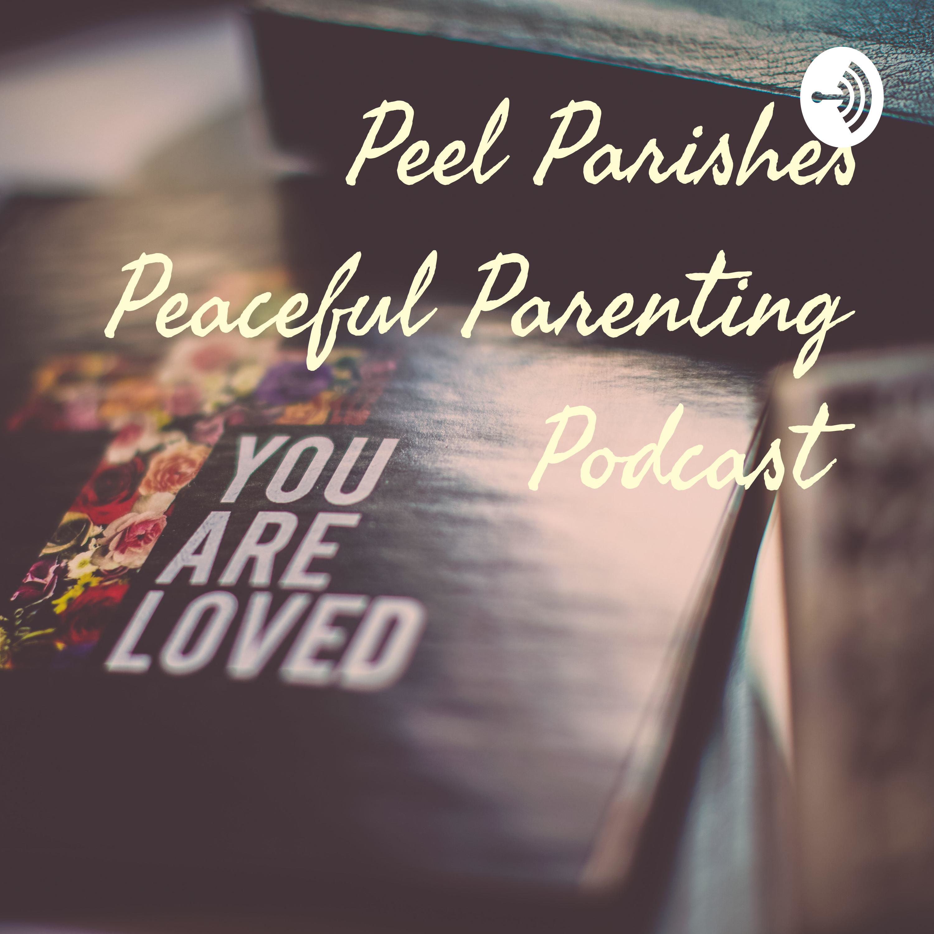 Peel Parishes Peaceful Parenting Podcast