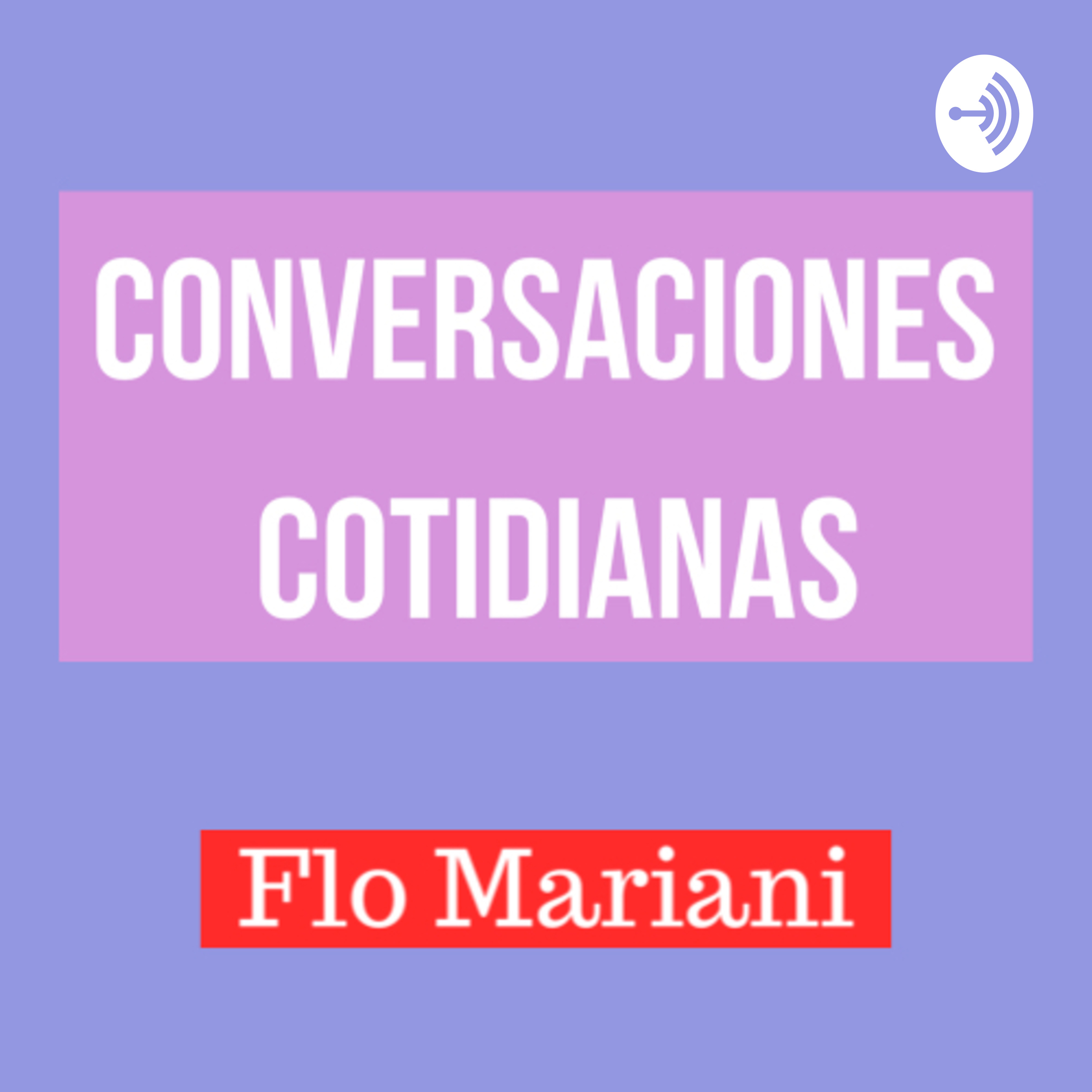 Conversaciones Cotidianas by Flo Mariani 