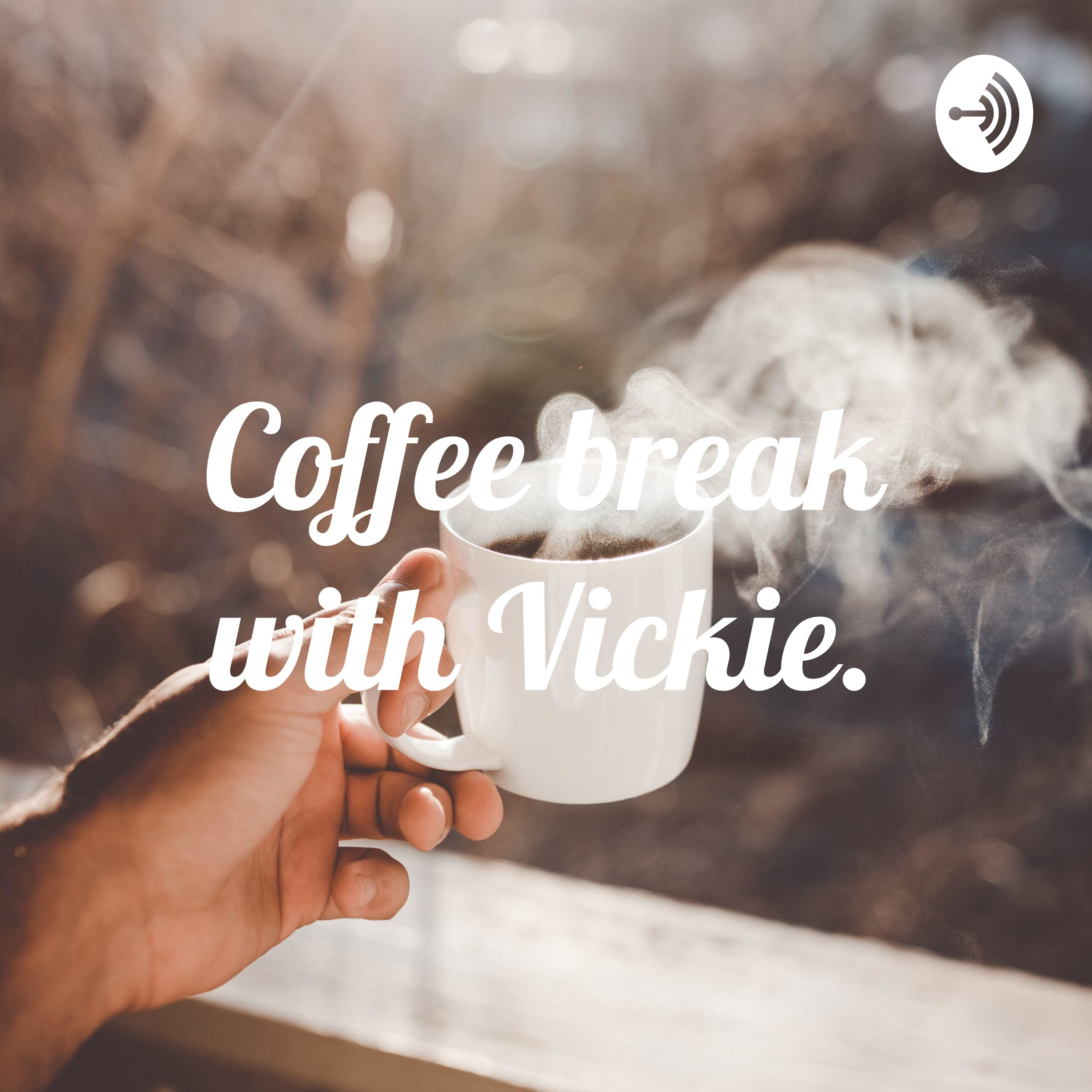 Coffee break with Vickie.