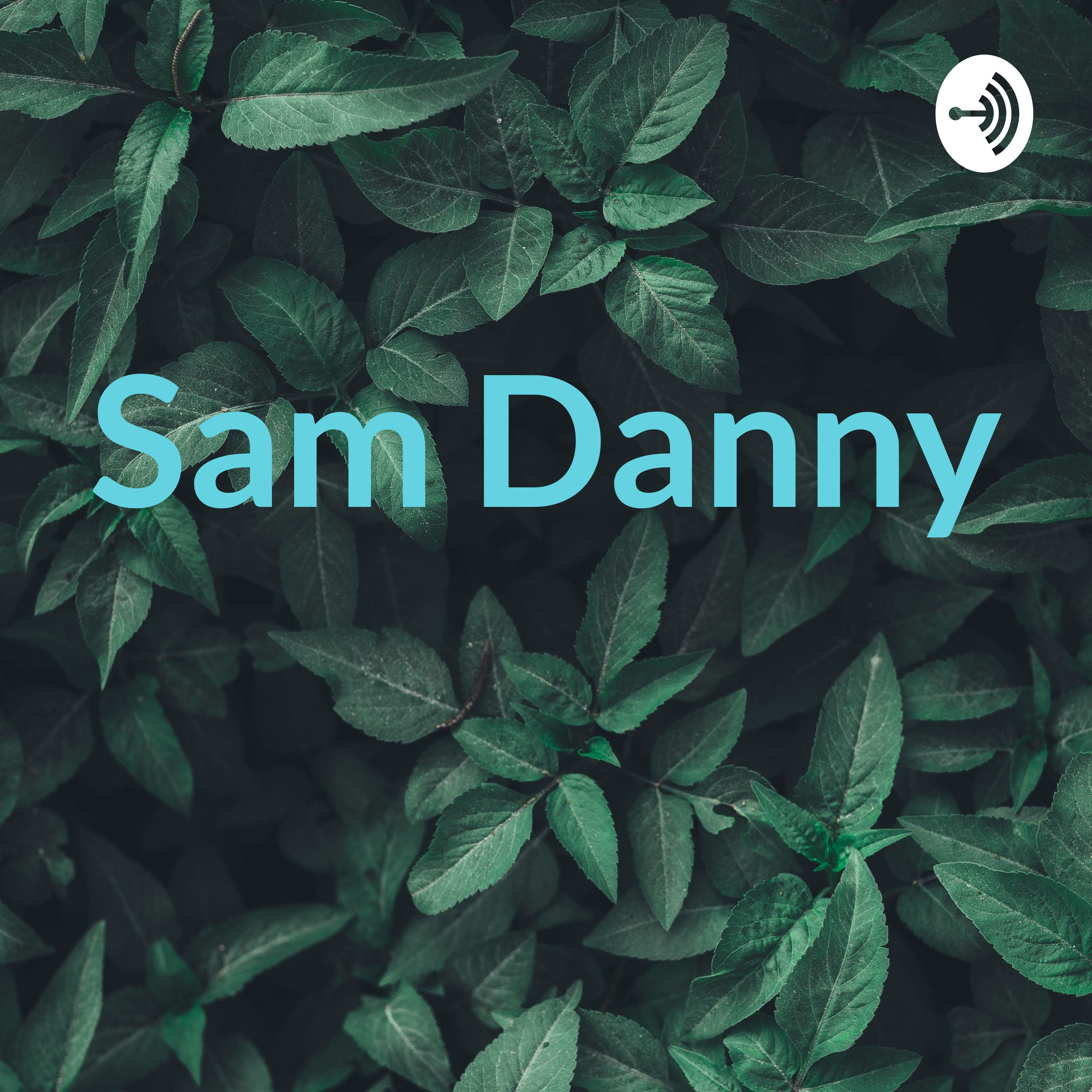 Sam Danny 😊 podcast artwork