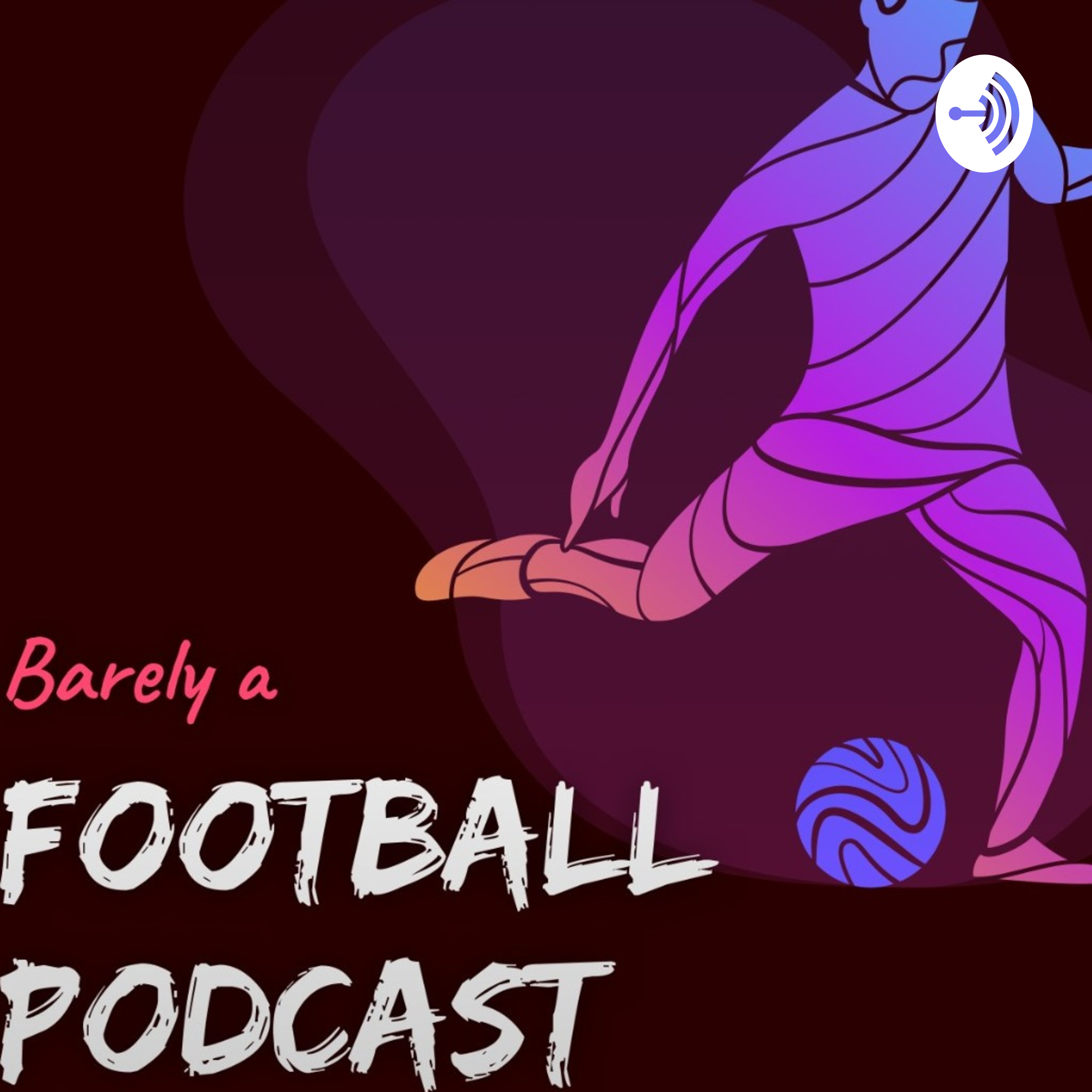 Barely a Football Podcast