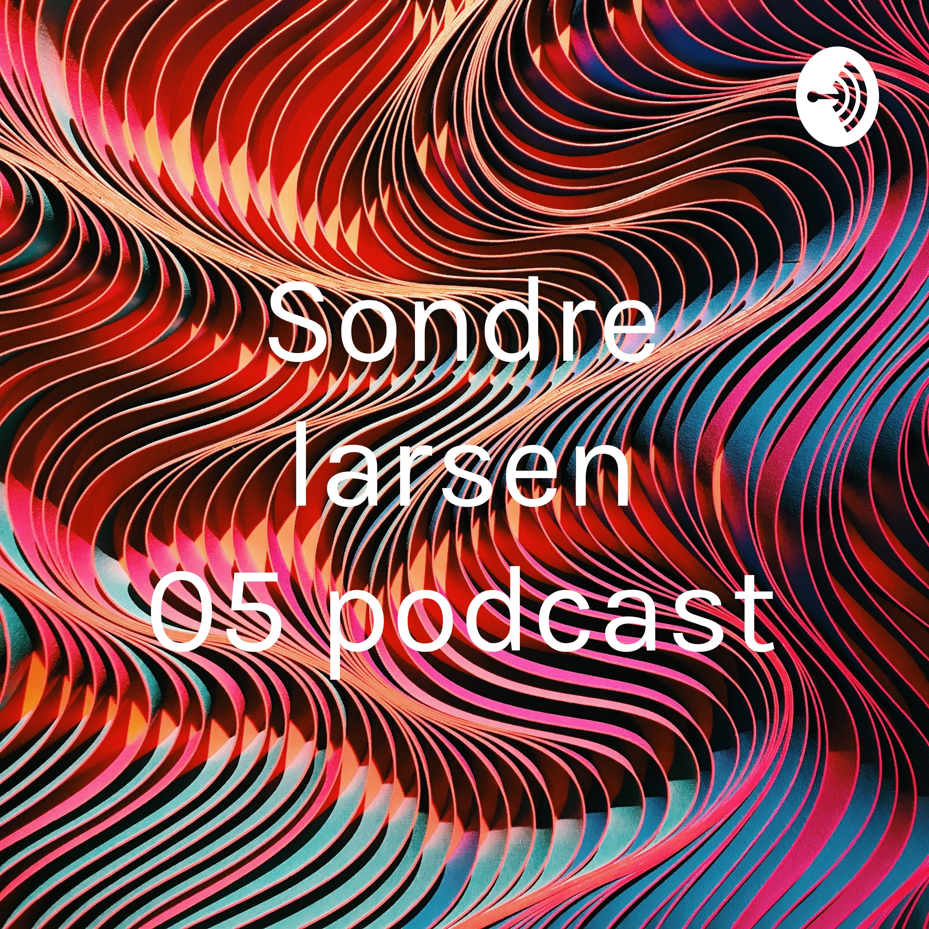 Sondre larsen 05 podcast