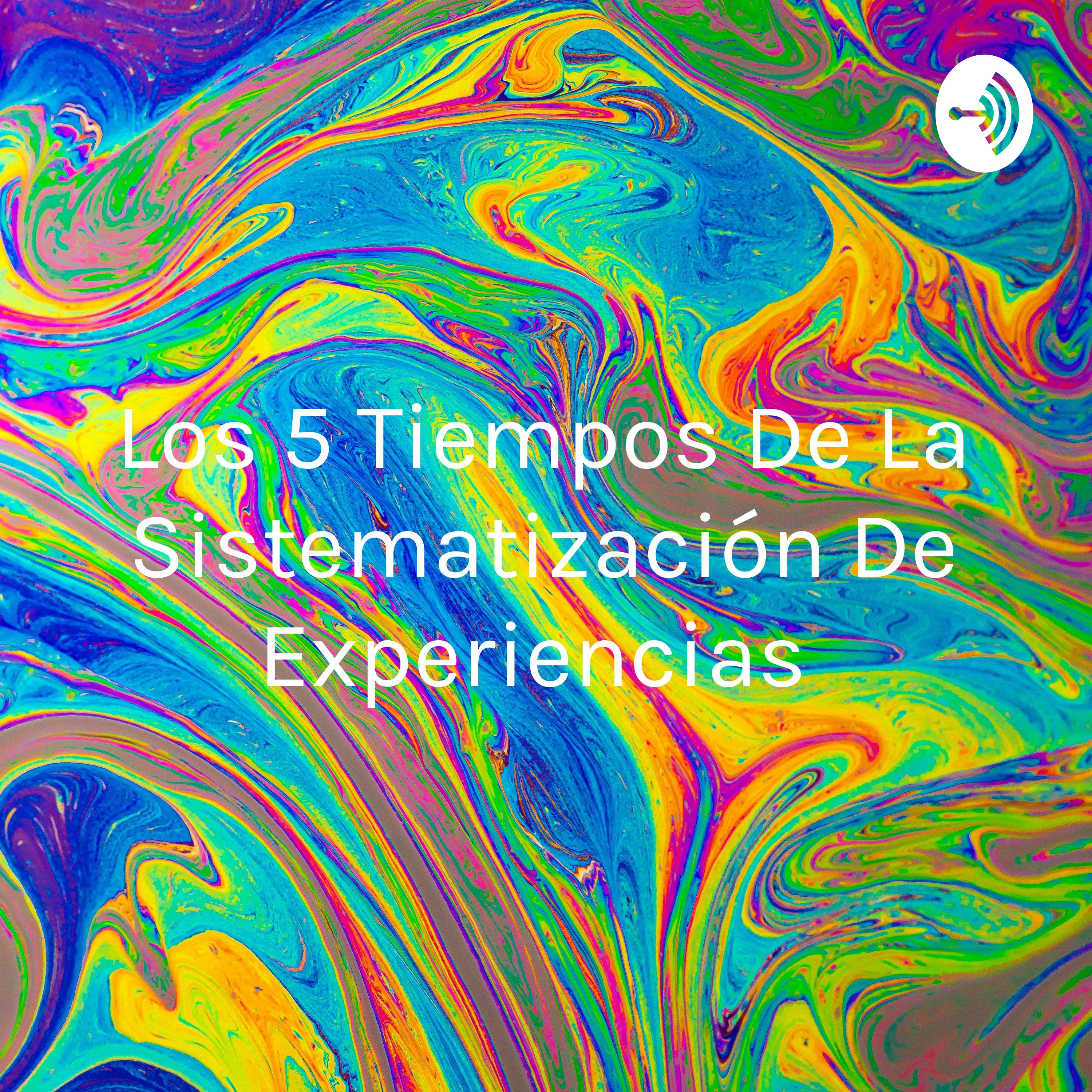 Los 5 Tiempos De La Sistematización De Experiencias 