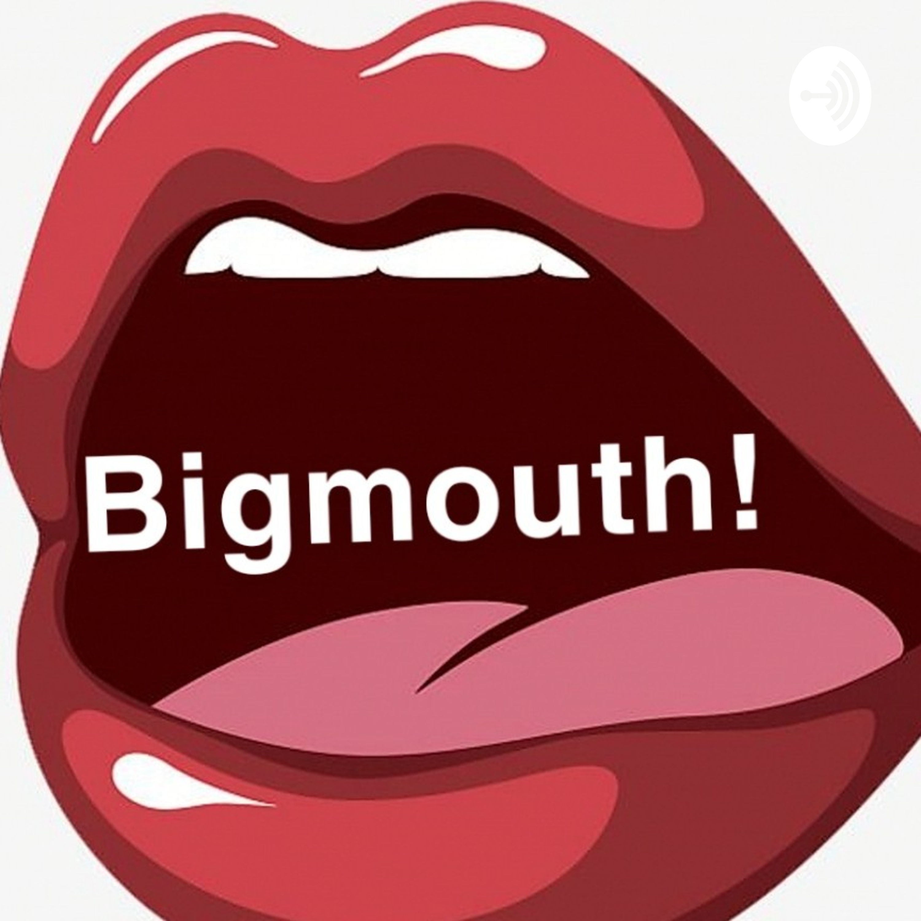 Bigmouth - The Podcast